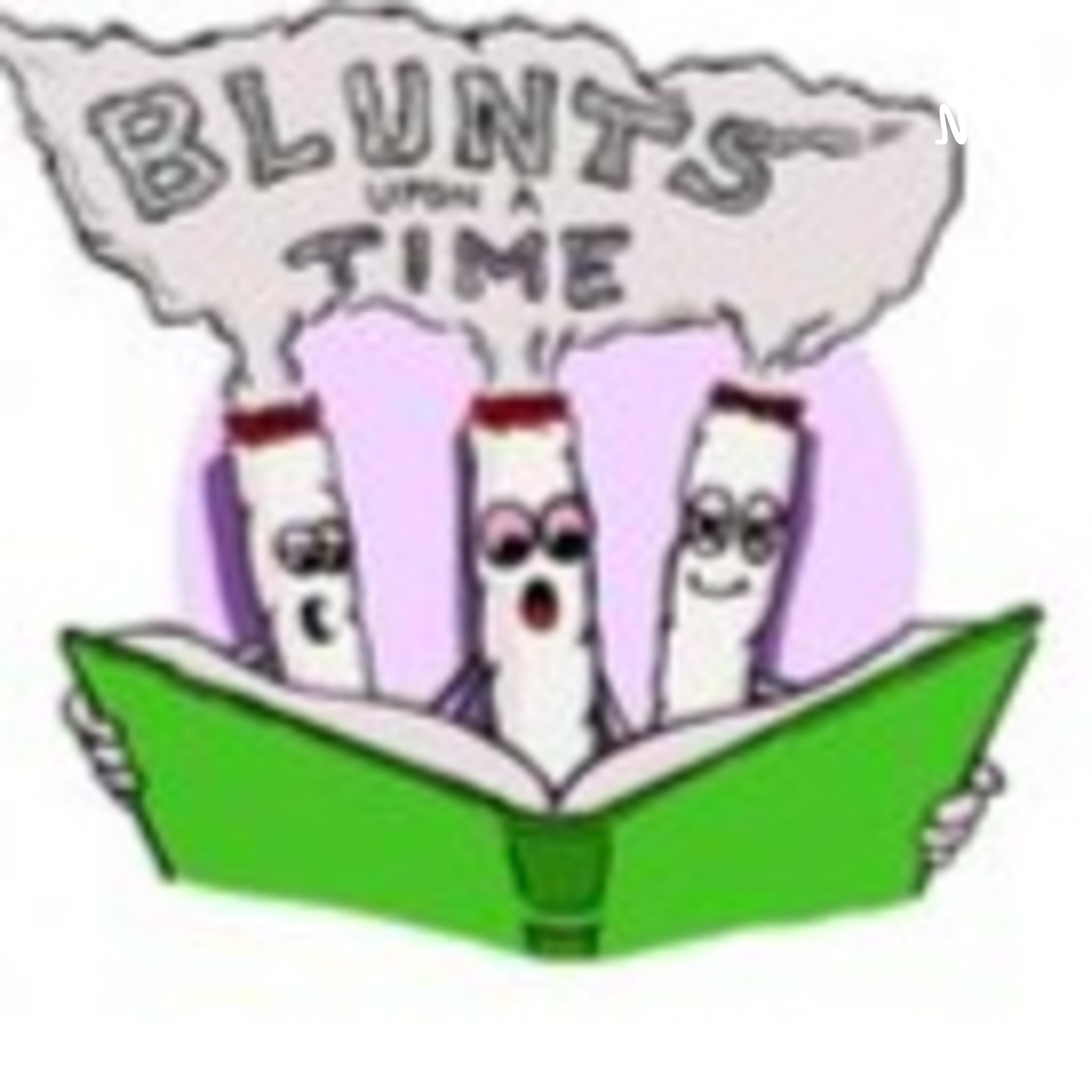 Blunts Upon a Time