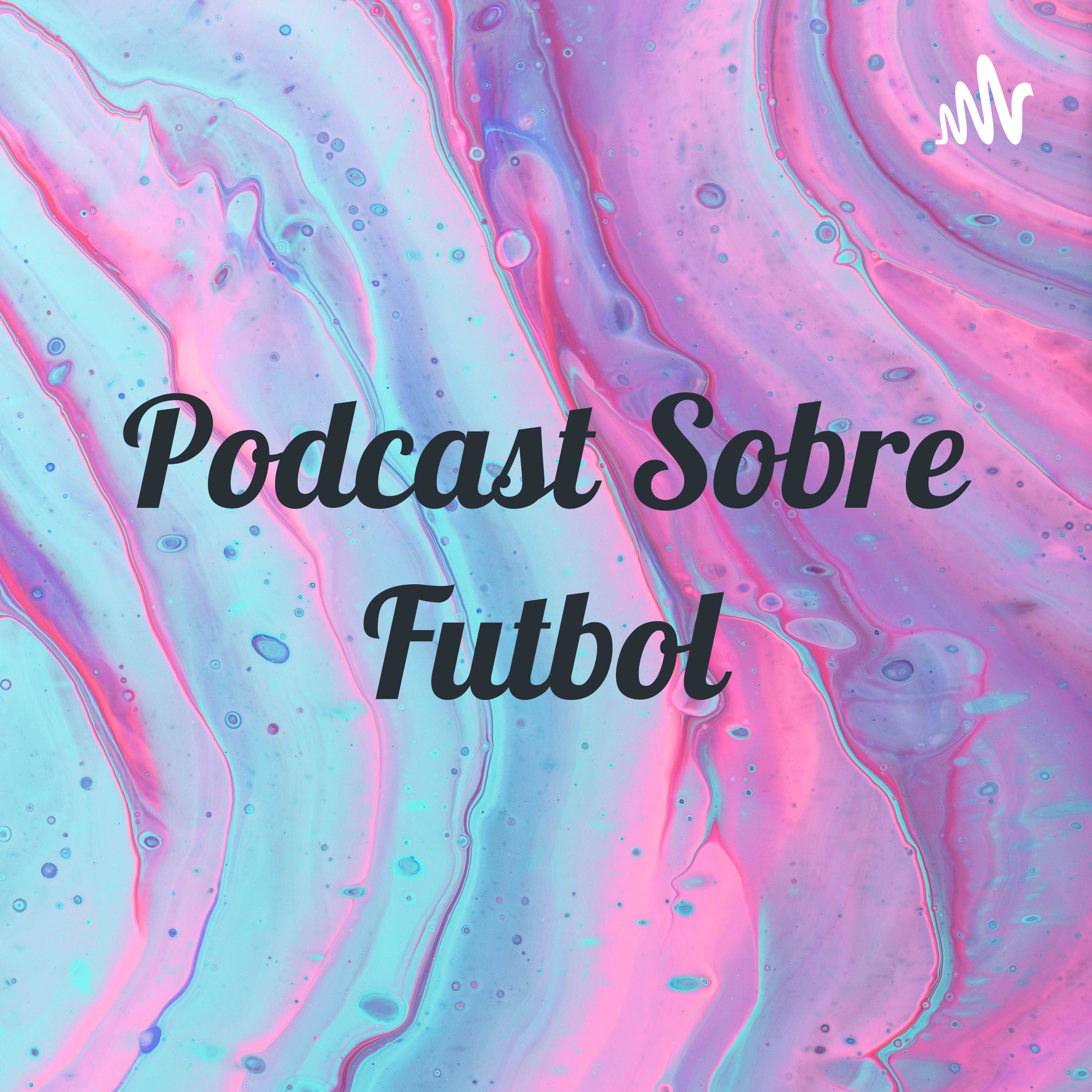 Podcast Sobre Futbol