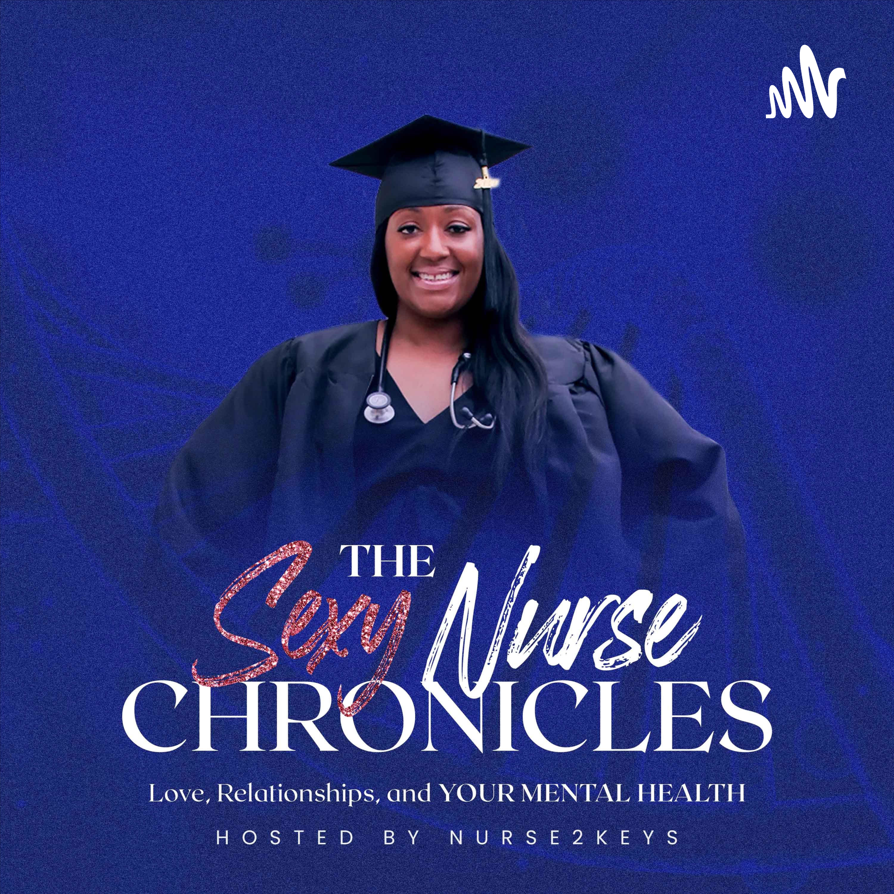 The Sexy Nurse Chronicles: A Mental Health Podcast