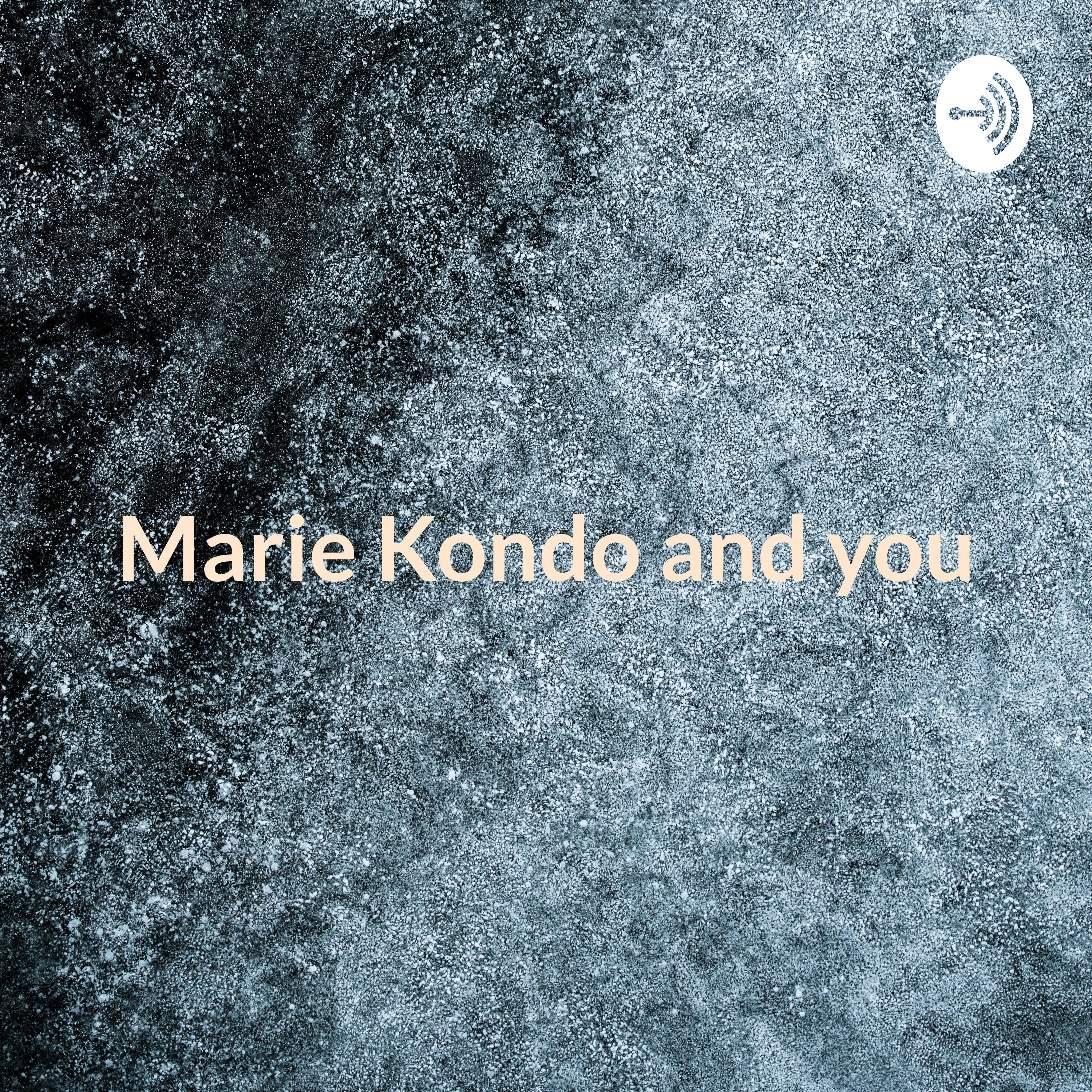 Marie Kondo and you: how to get more joy out of everyday items 