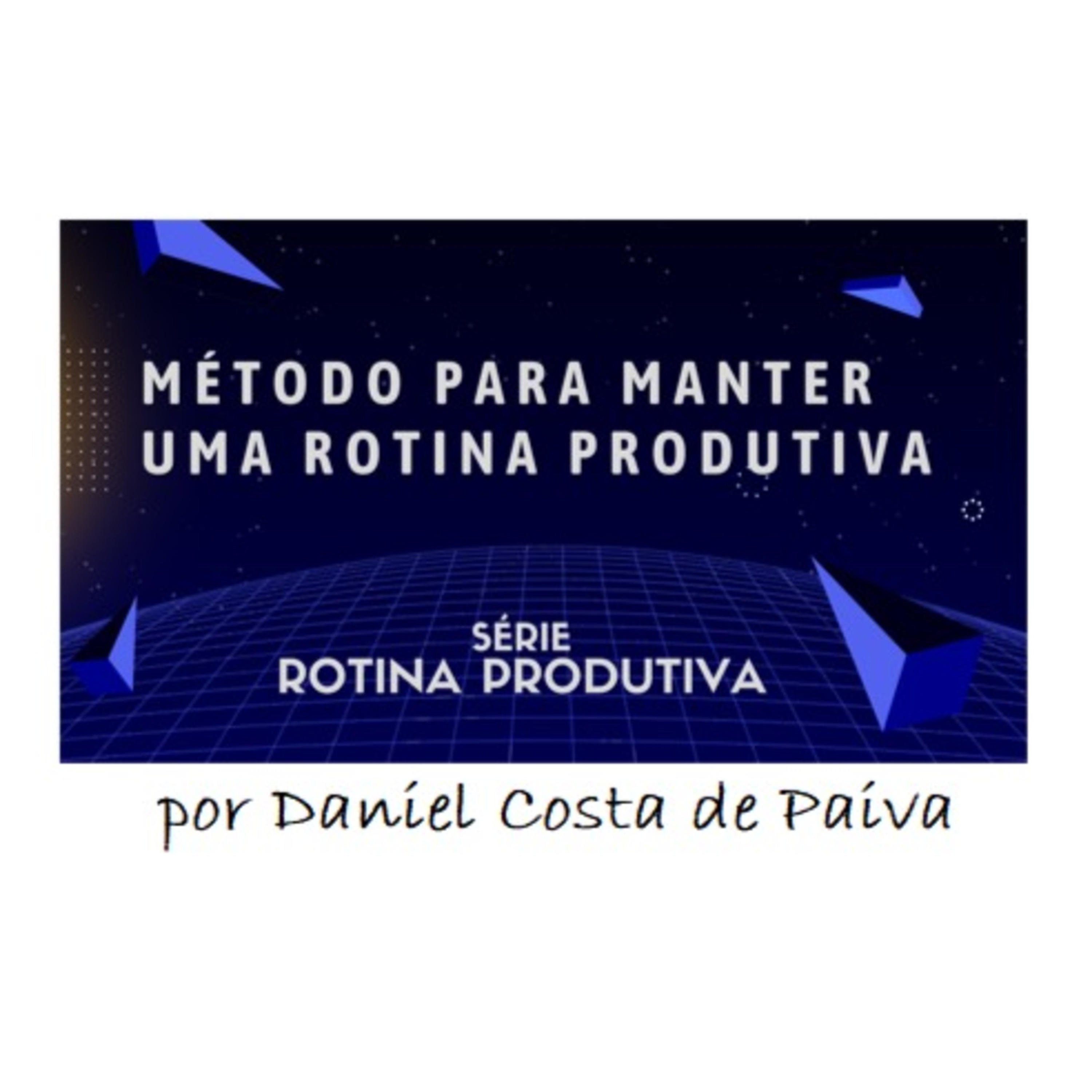Rotina Produtiva por DCP - Daniel Costa de Paiva