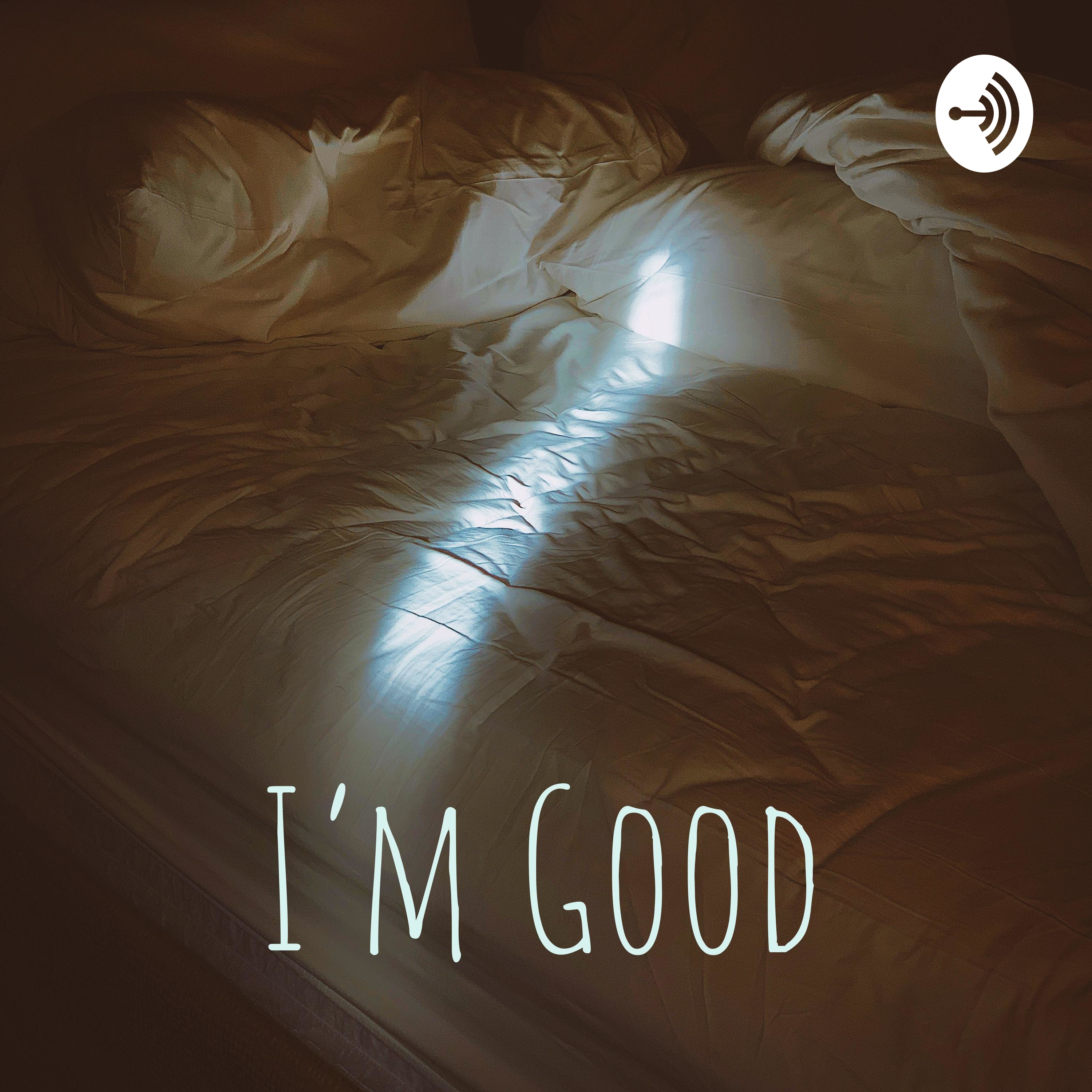 I’m Good