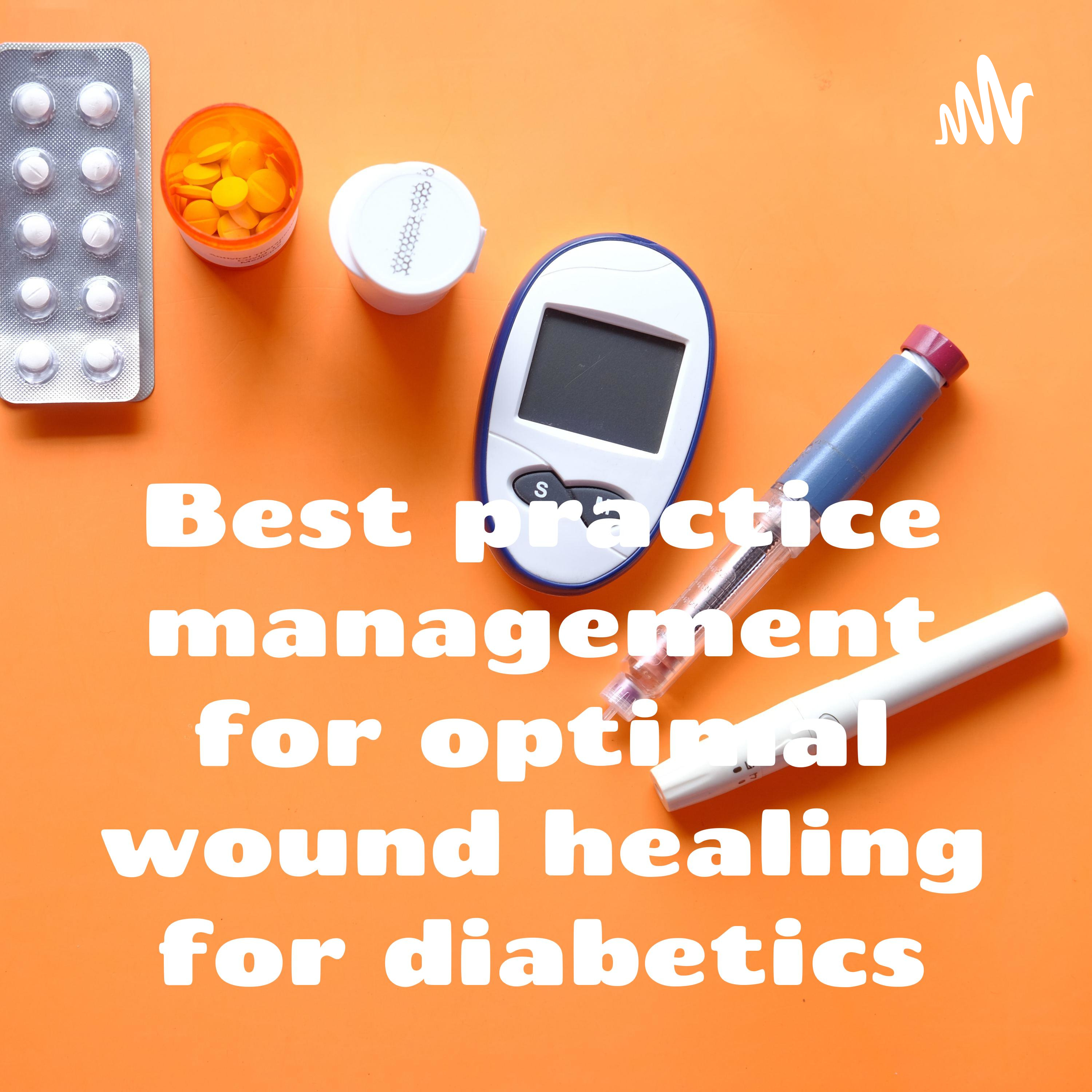 Logo of the podcast Best practice management for optimal wound healing for diabetics Podcast Best practice management for optimal wound healing for diabetics