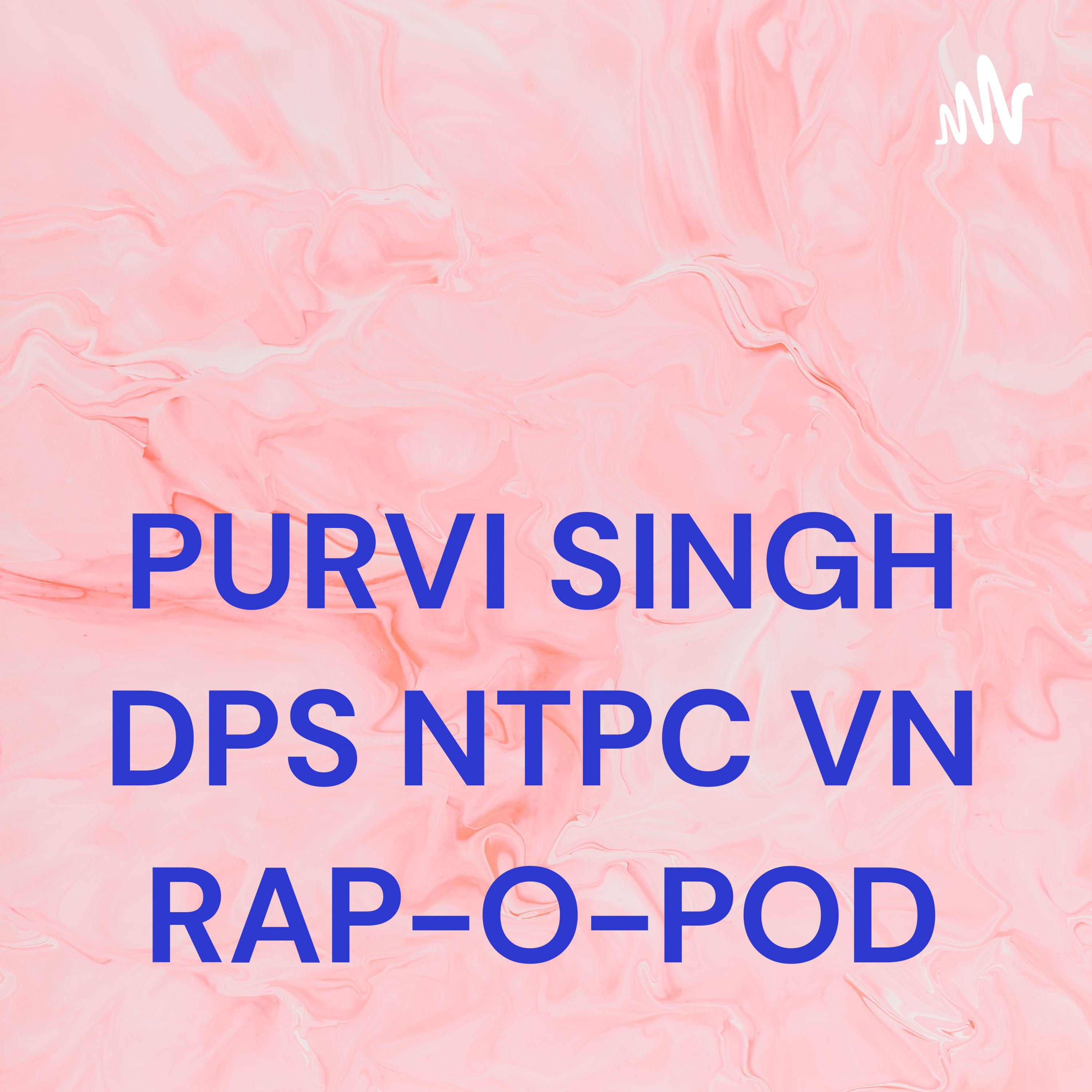 PURVI SINGH DPS NTPC VN RAP-O-POD