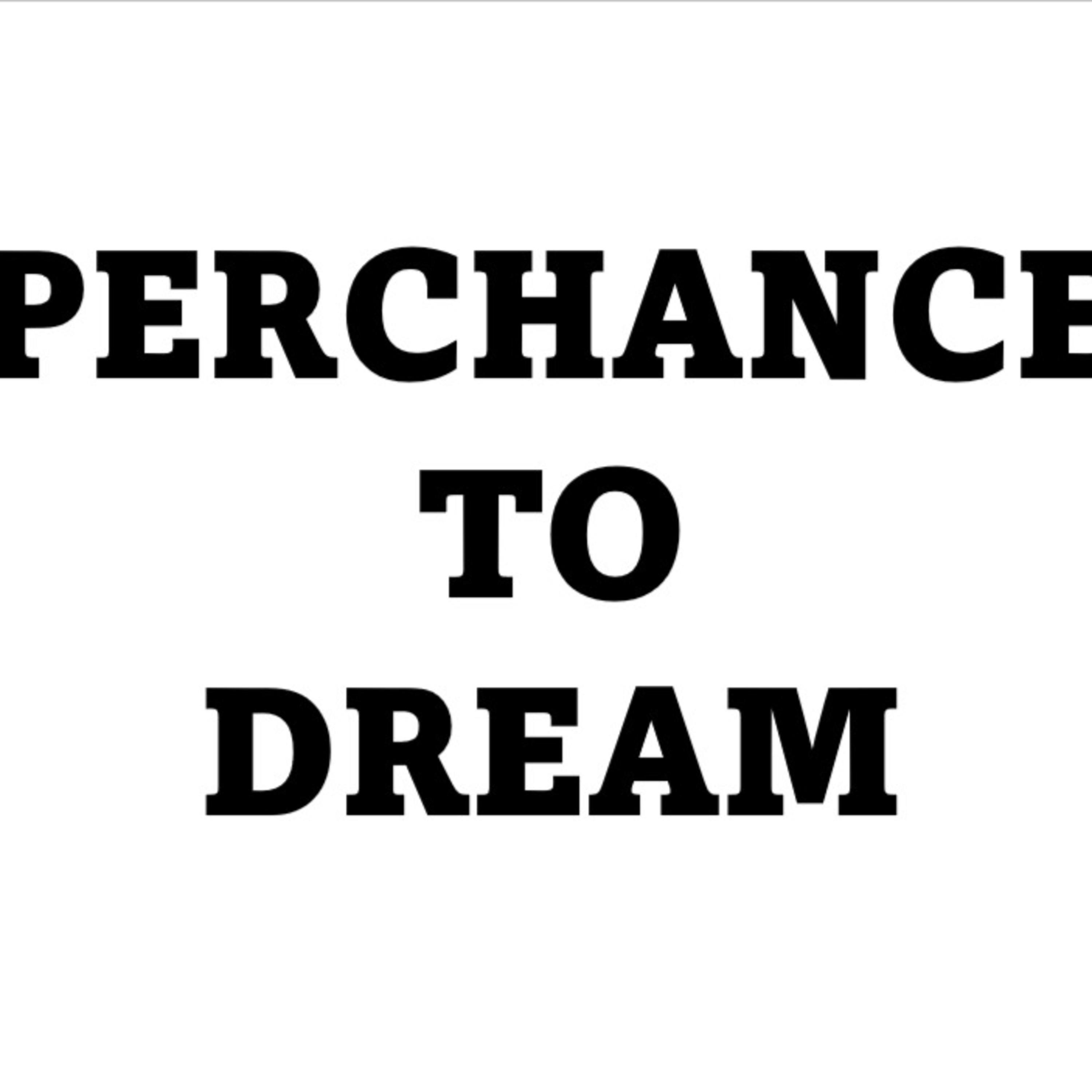 Perchance to Dream