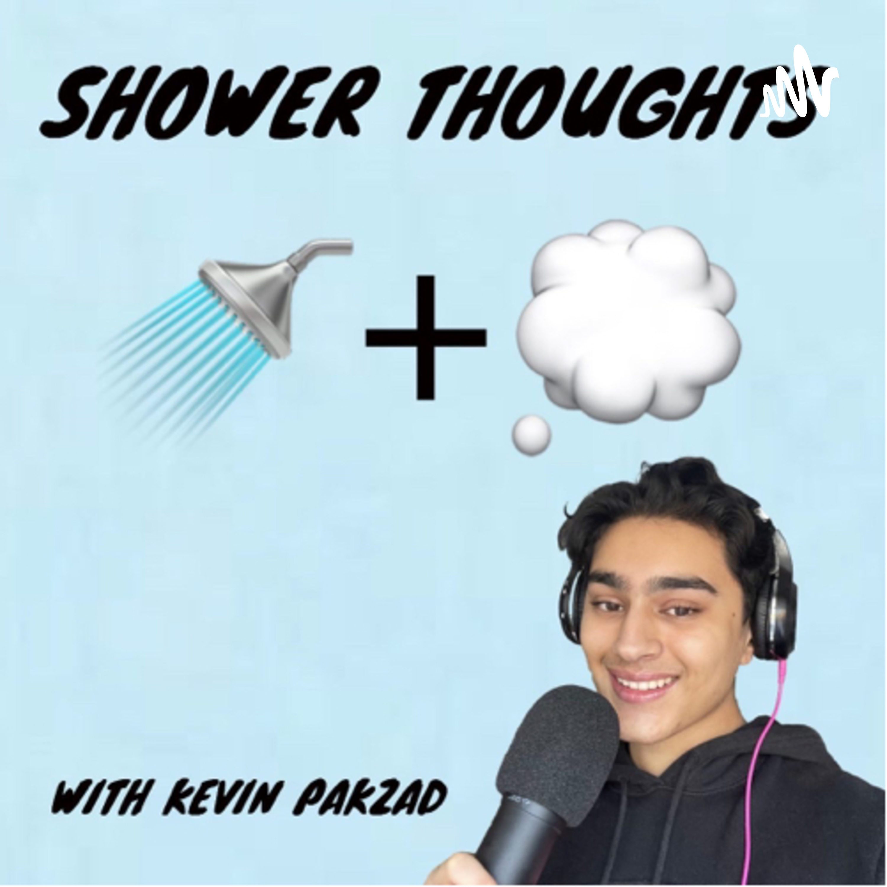 Shower Thoughts with Kevin Pakzad