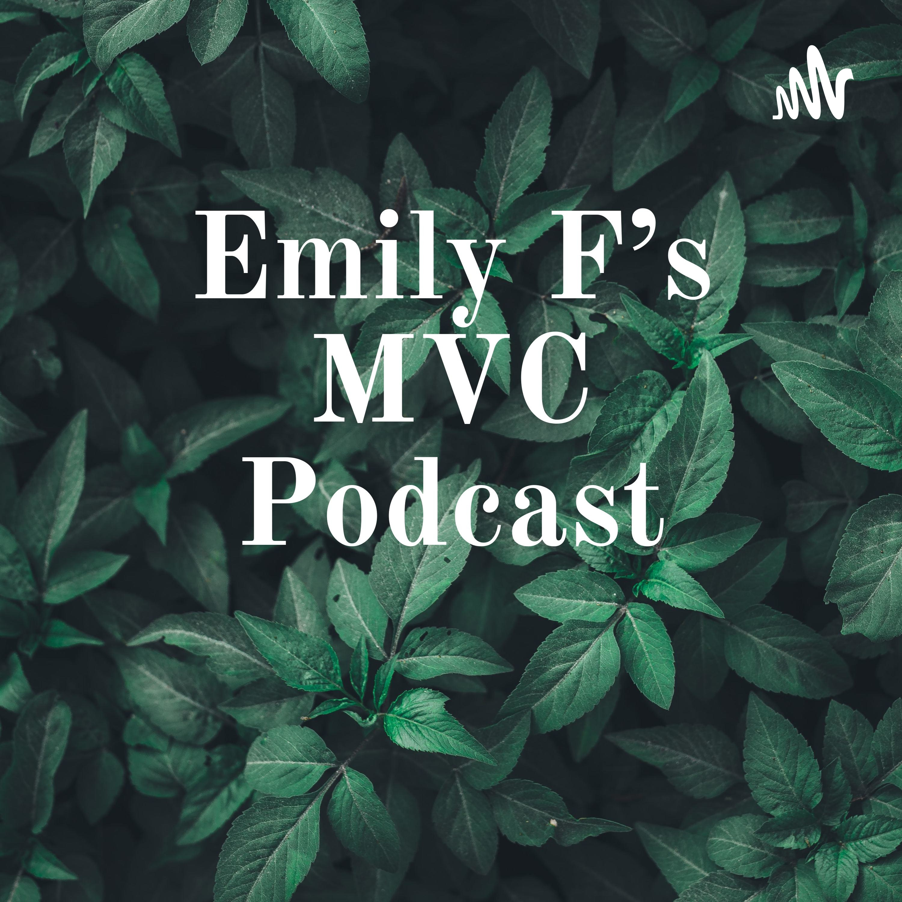 Emily F’s MVC Podcast 