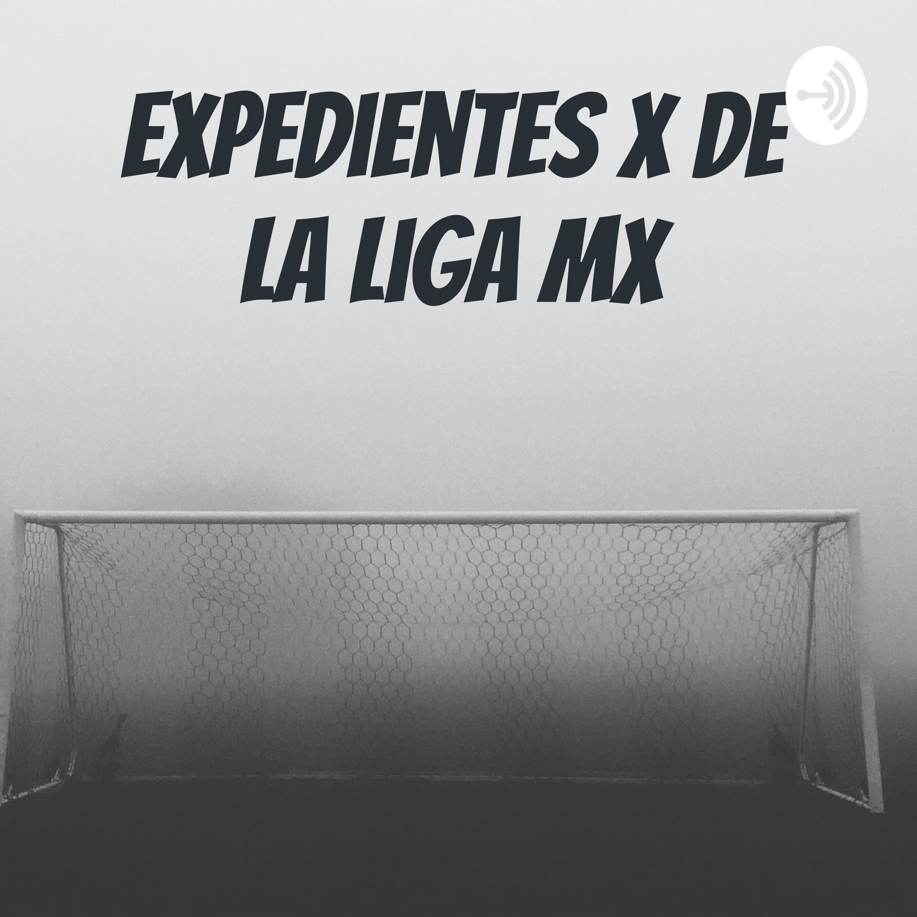 Expedientes X de la Liga MX