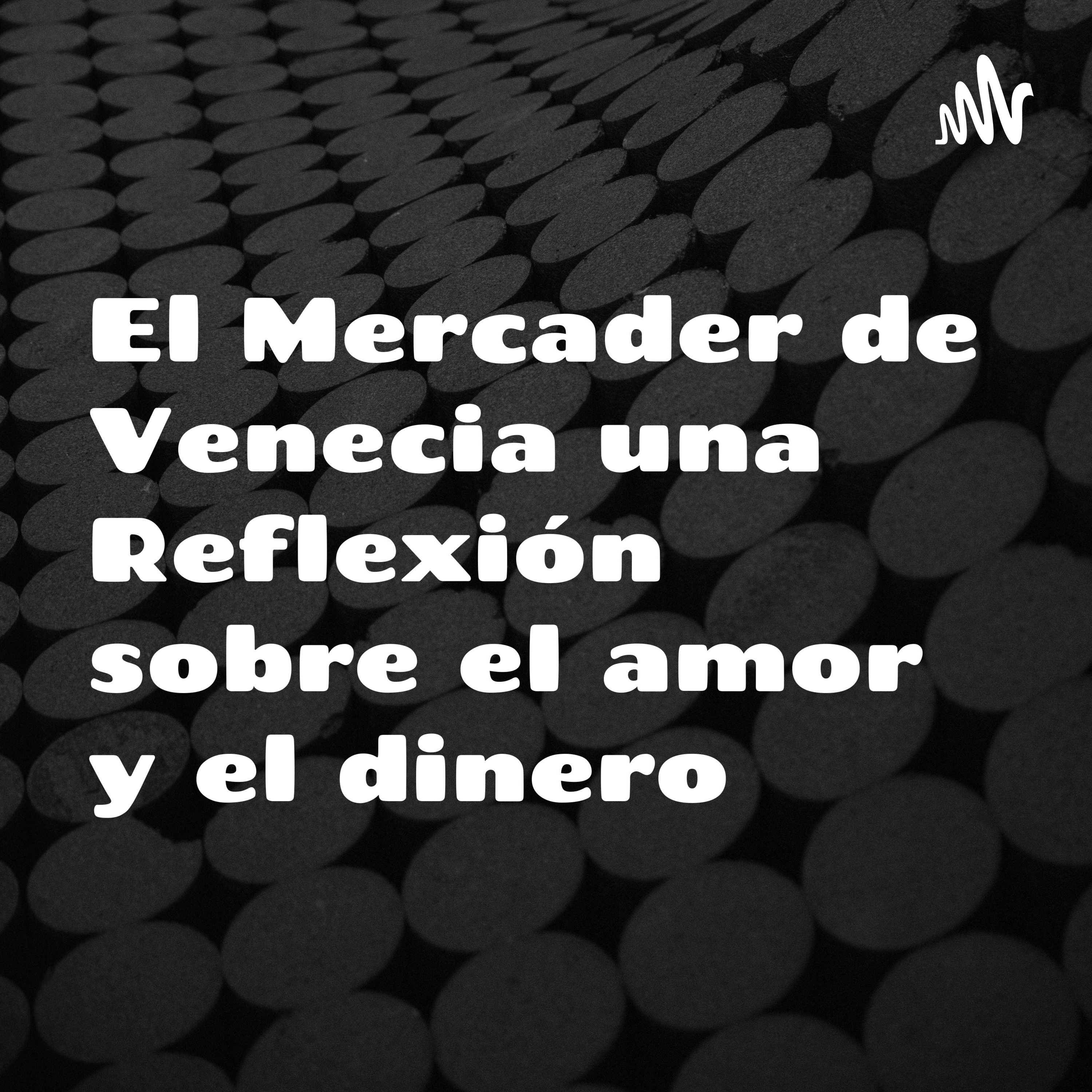 El Mercader de Venecia una Reflexión sobre el amor y el dinero