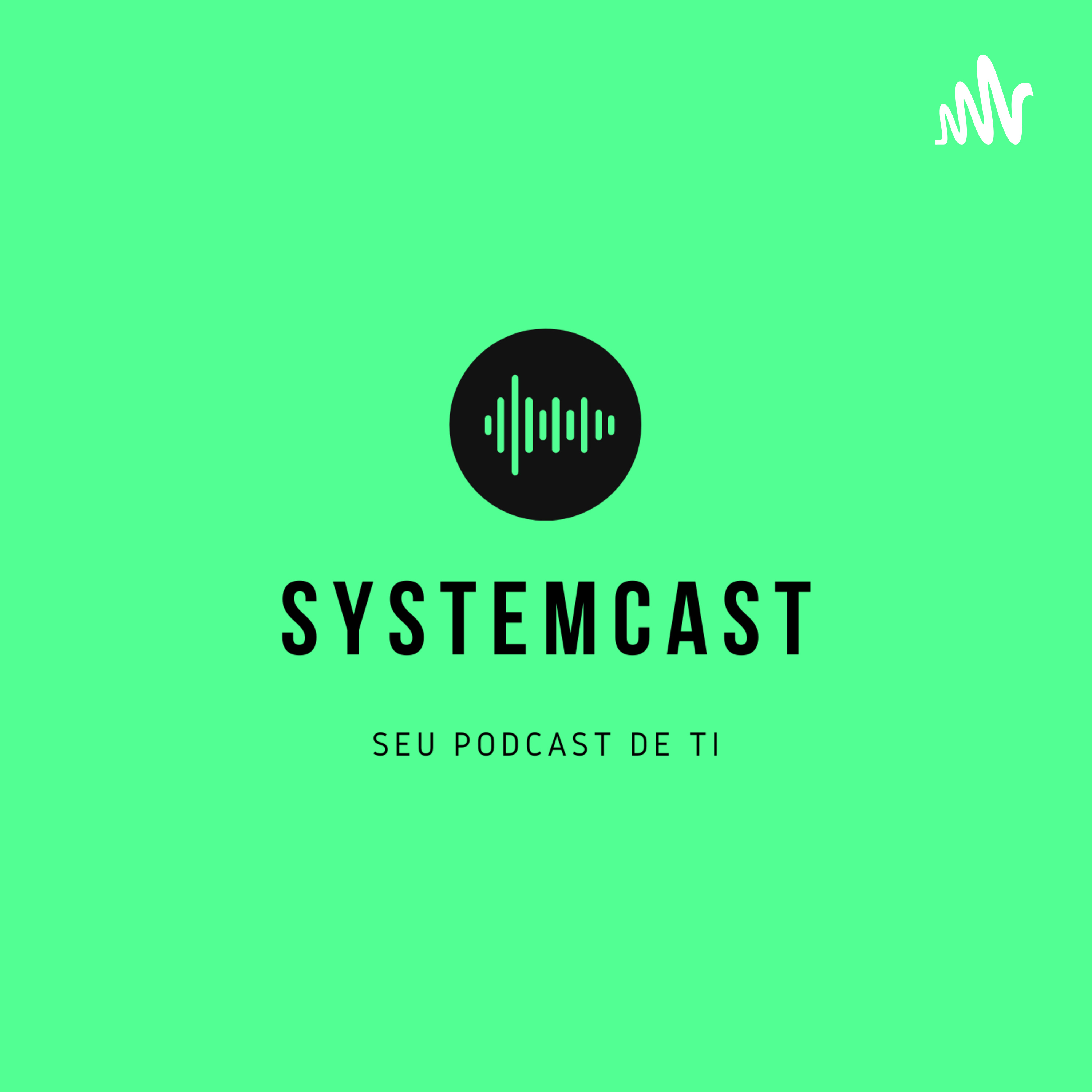 Systemcast: Seu Podcast de TI