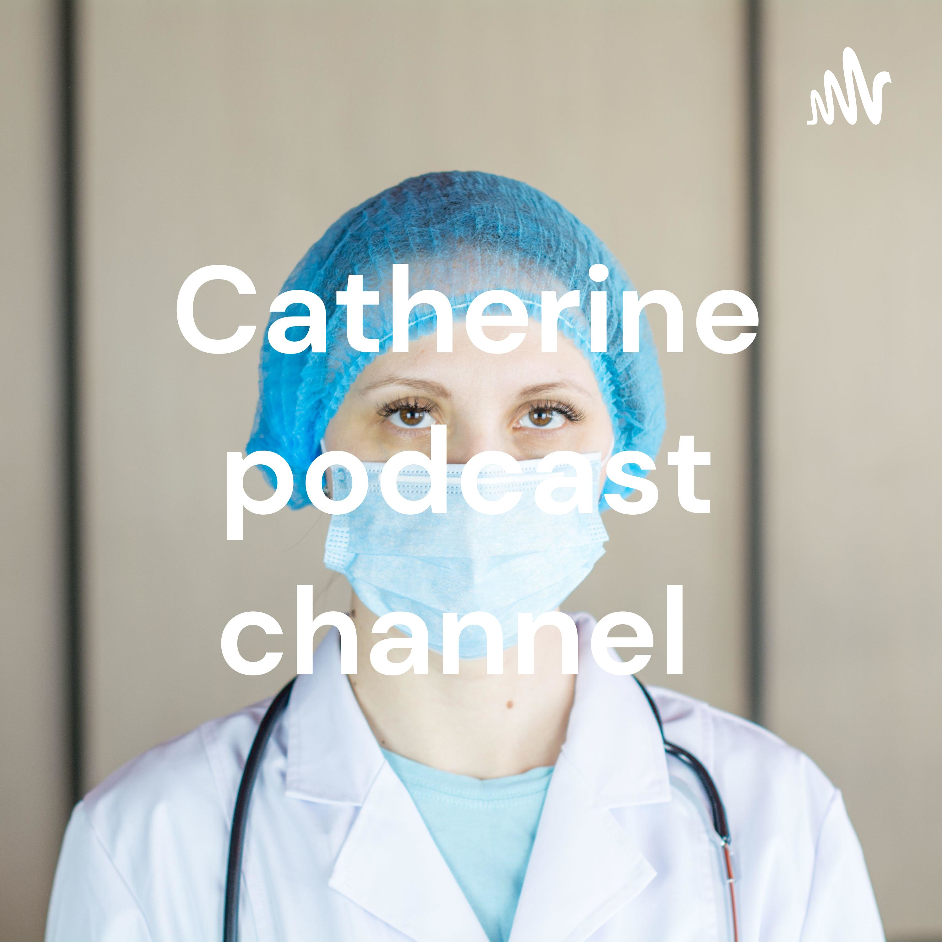 Catherine podcast channel 