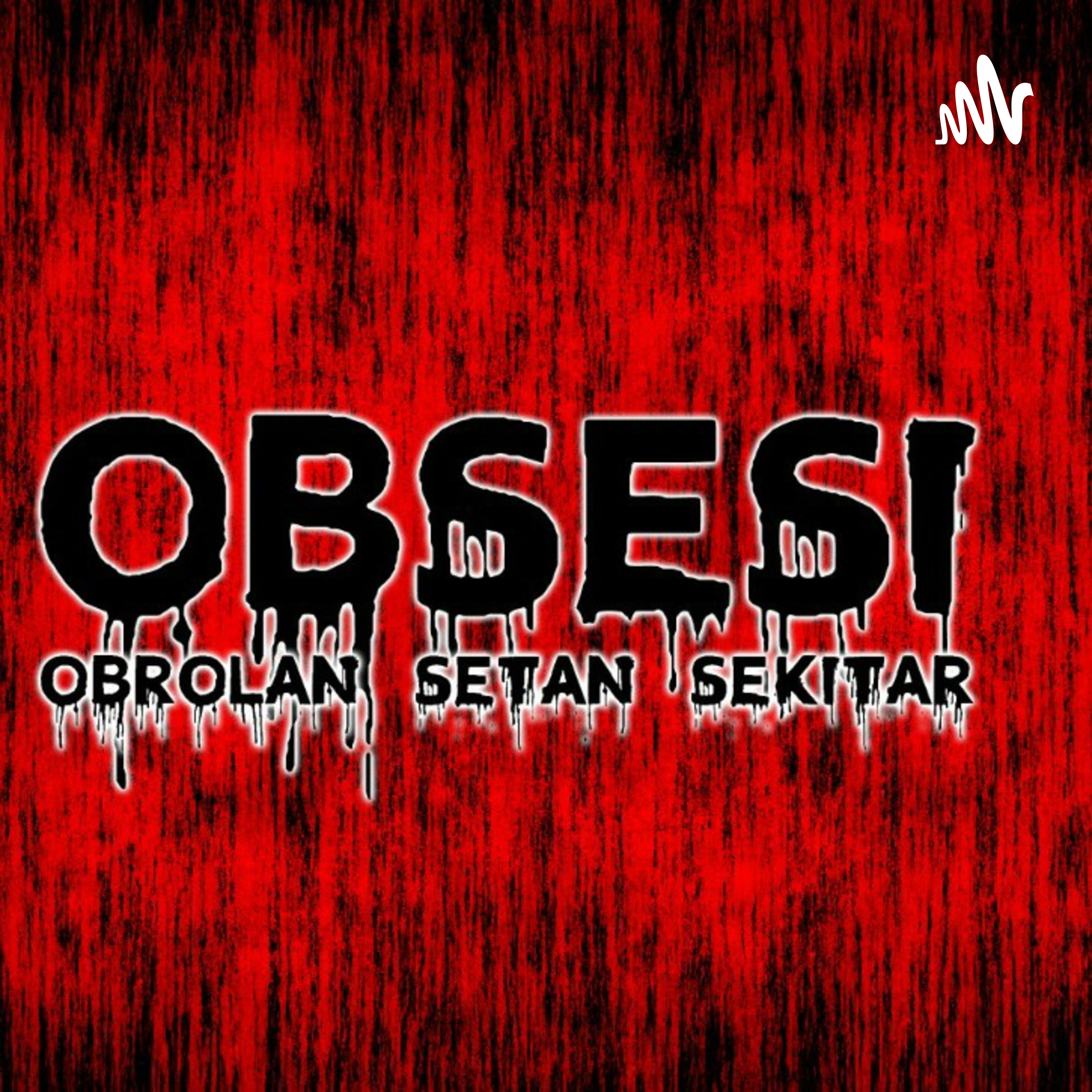 Podcast Obsesi ( Obrolan Setan Sekitar)