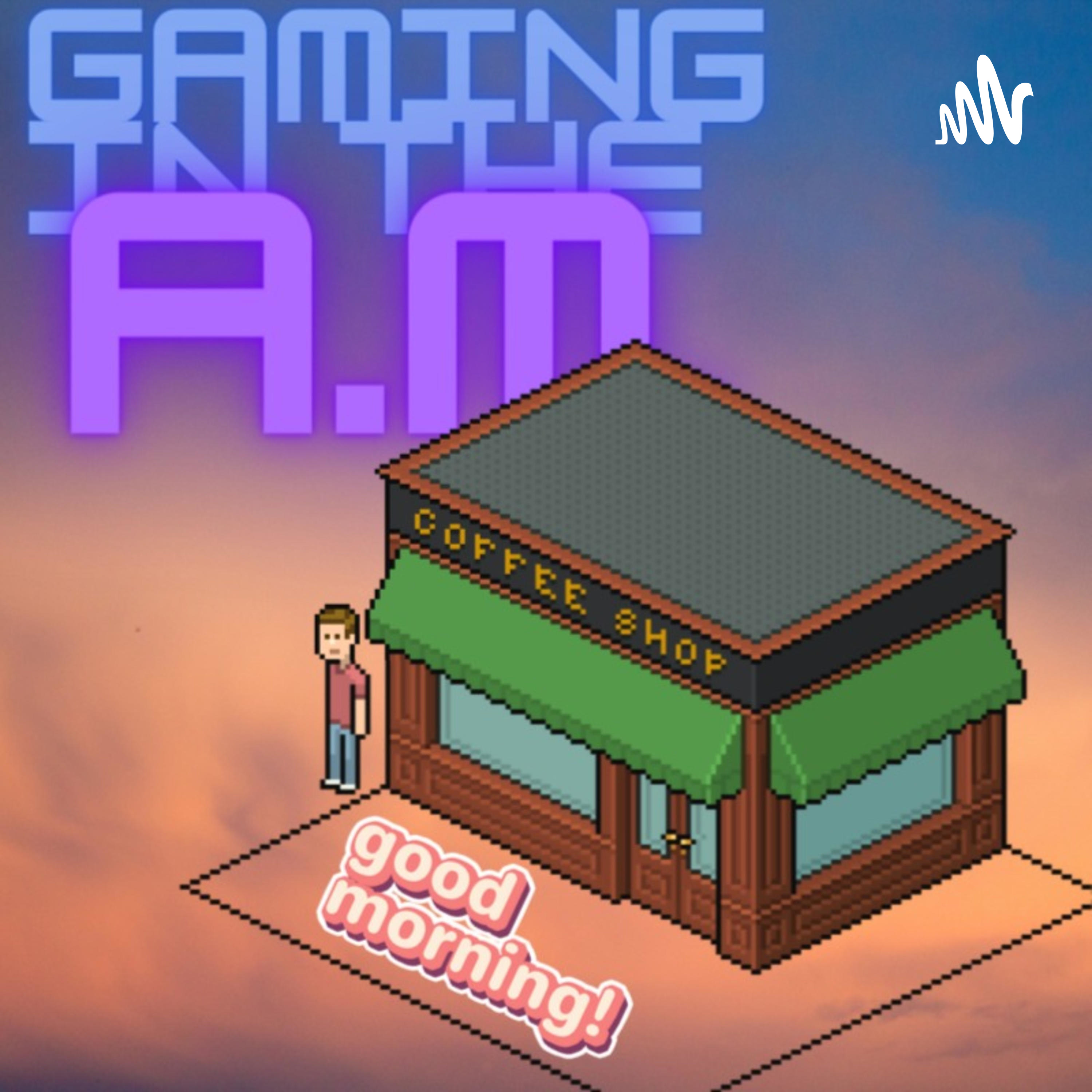 Gaming In The A.M. podcast artwork