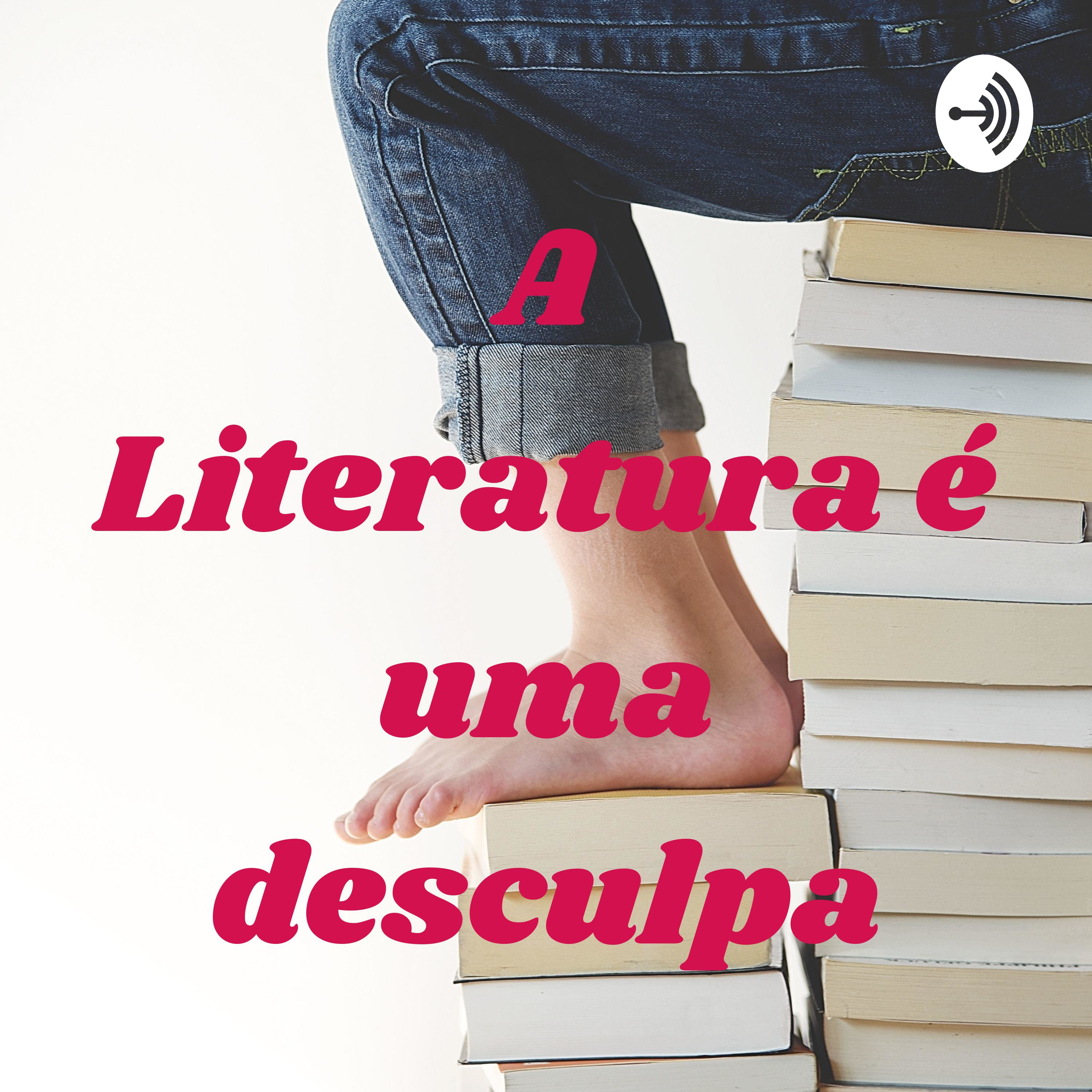 A Literatura é uma desculpa