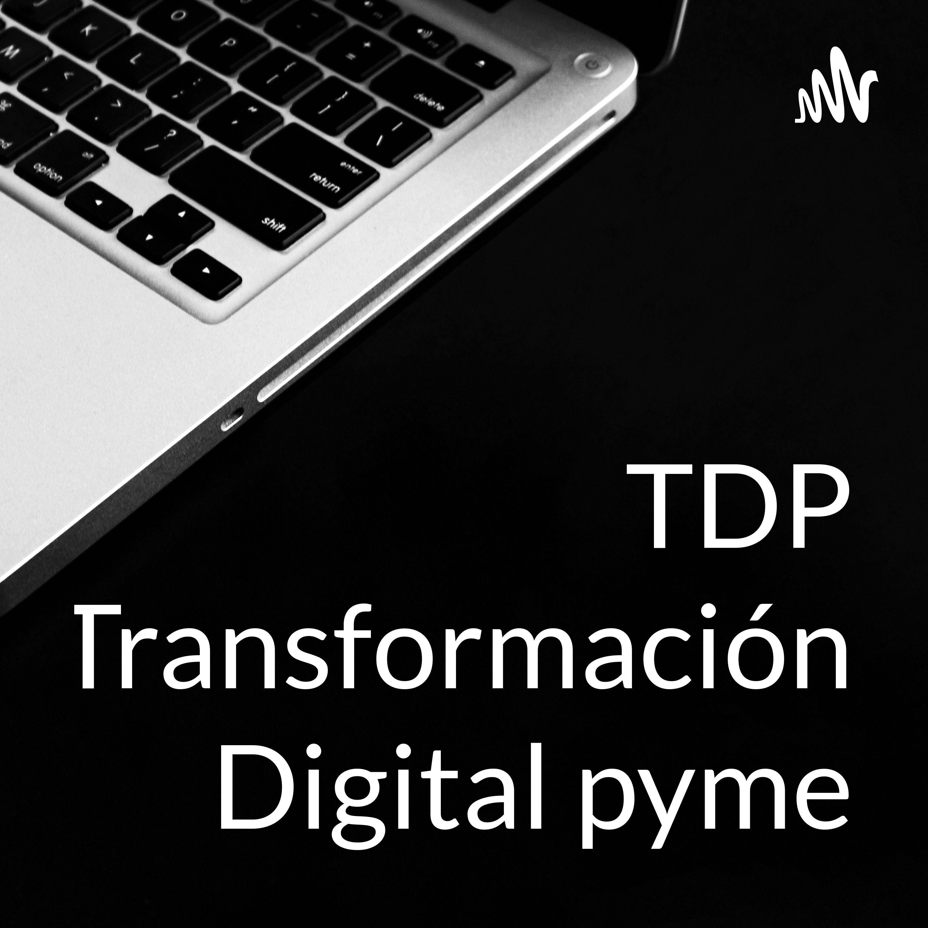 TDP Transformación Digital pyme podcast artwork