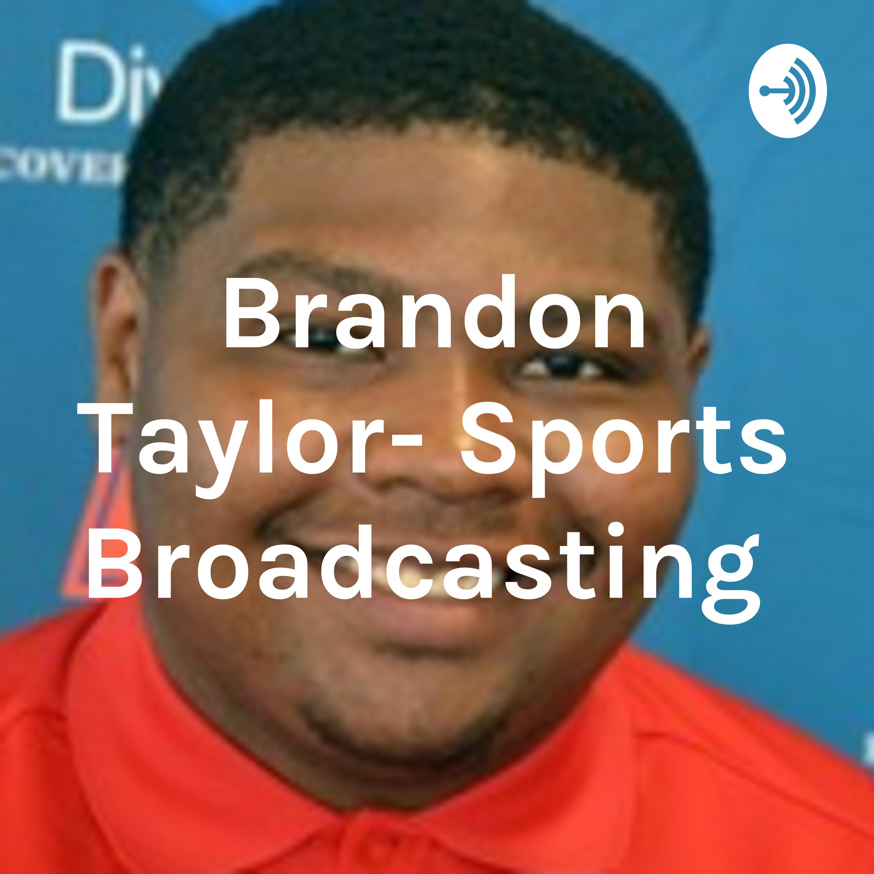 Brandon Taylor- Sports Broadcasting 