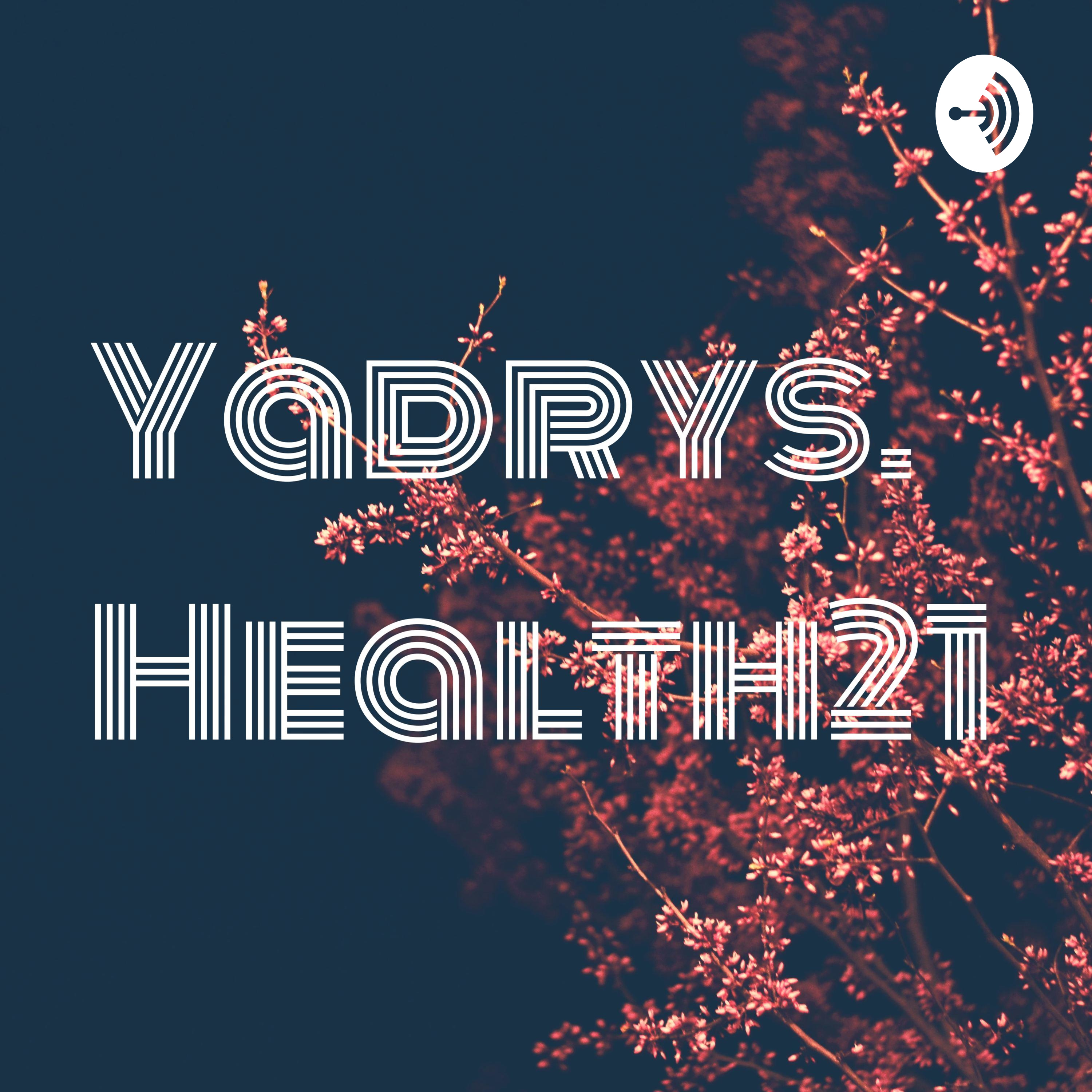 Yadrys.Health21 podcast artwork