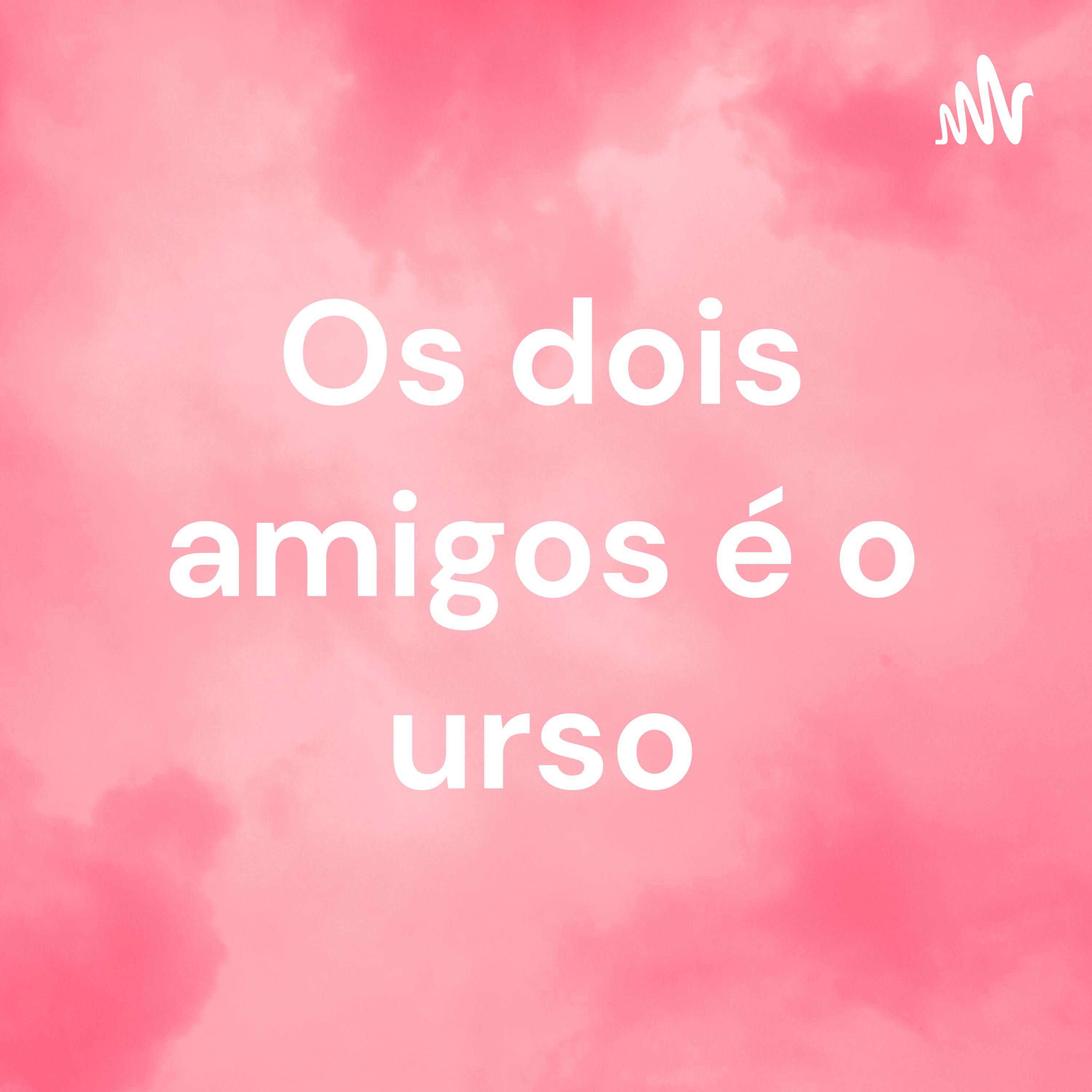 Os dois amigos é o urso