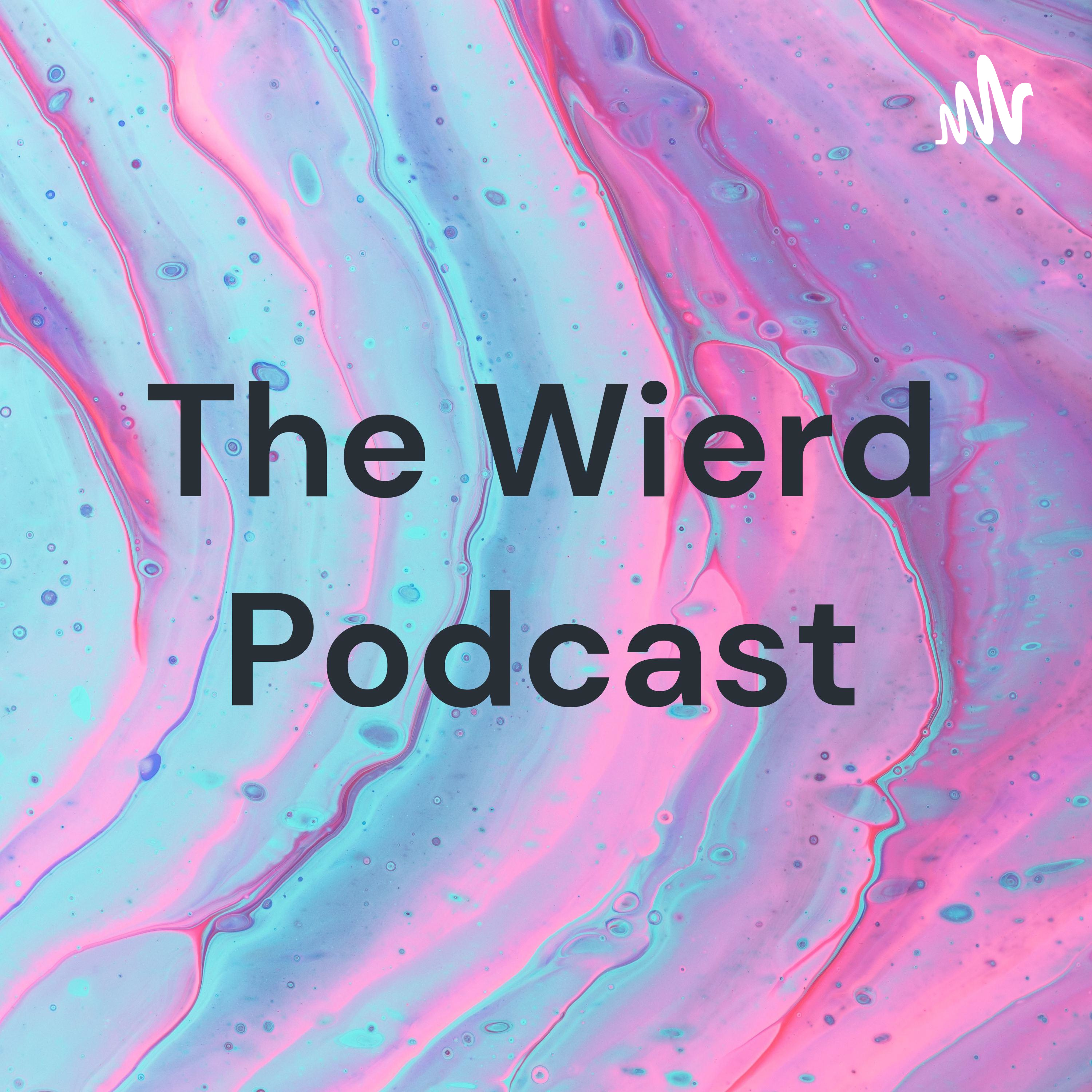 The Wierd Podcast