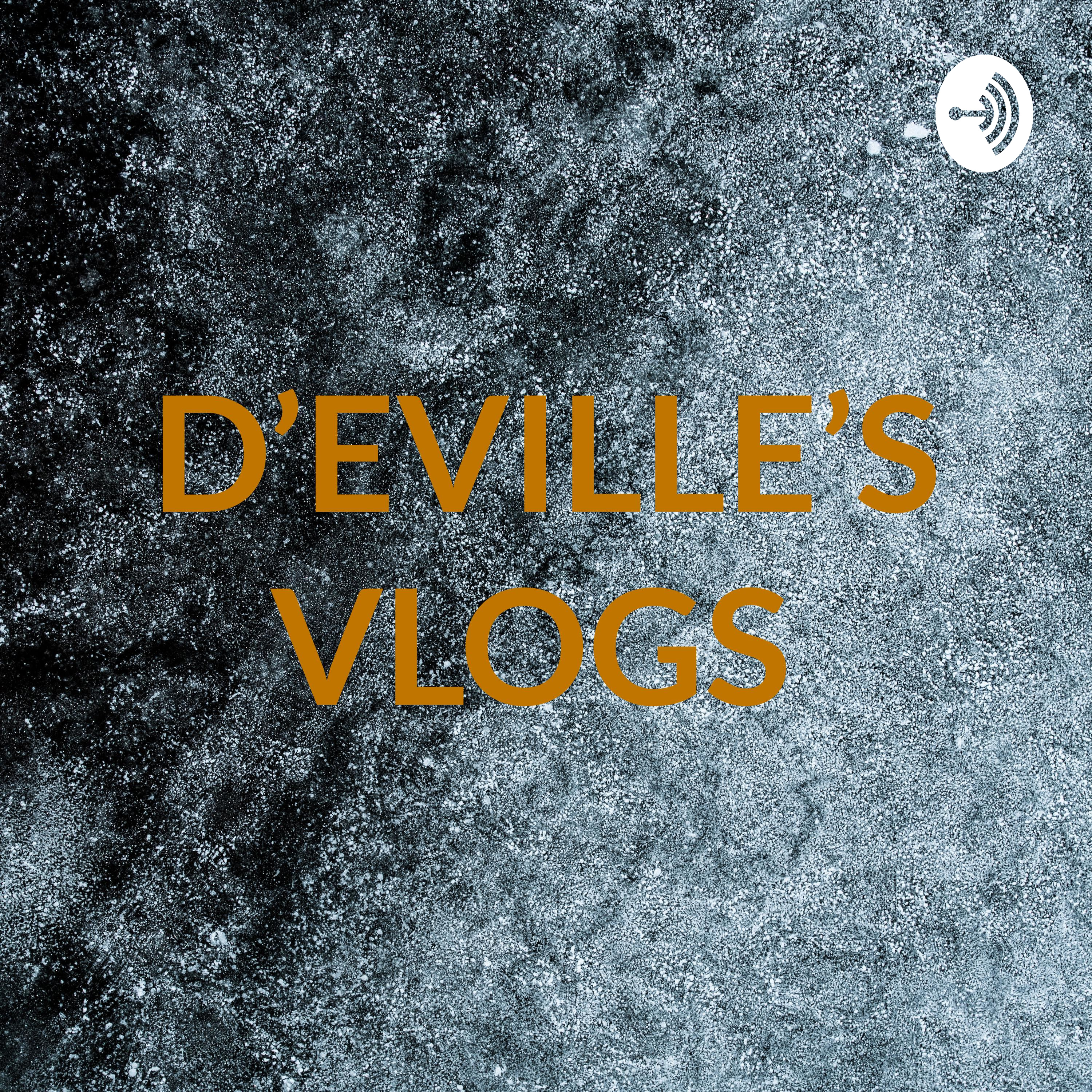 D'EVILLE'S VLOGS