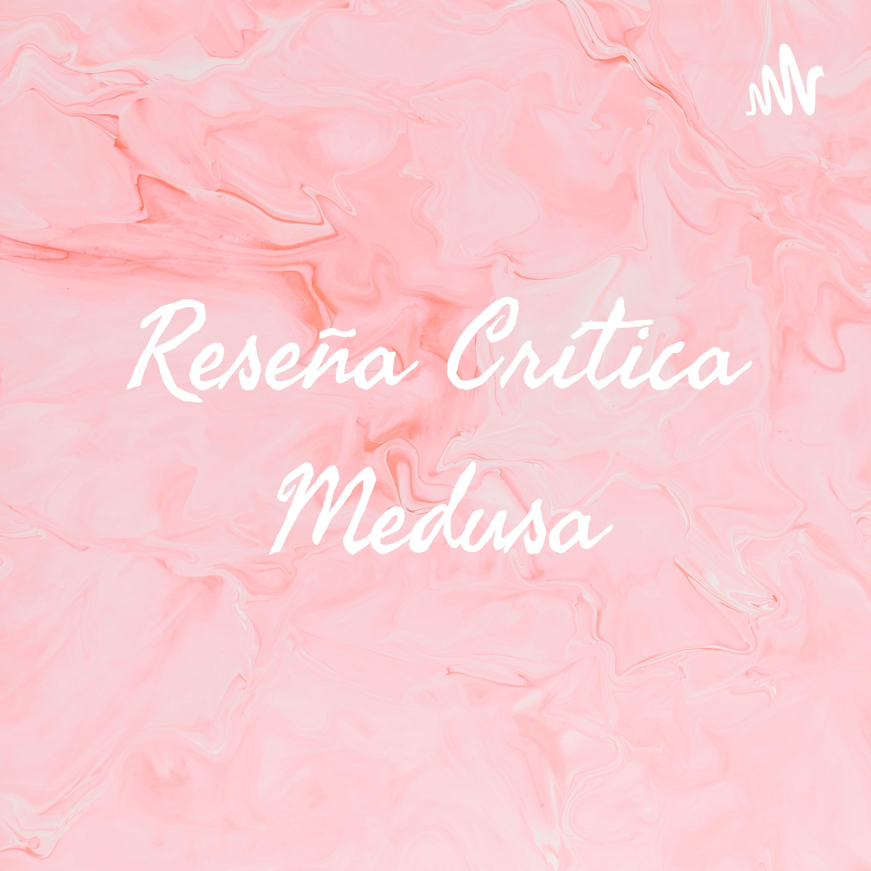 Reseña Crítica Medusa