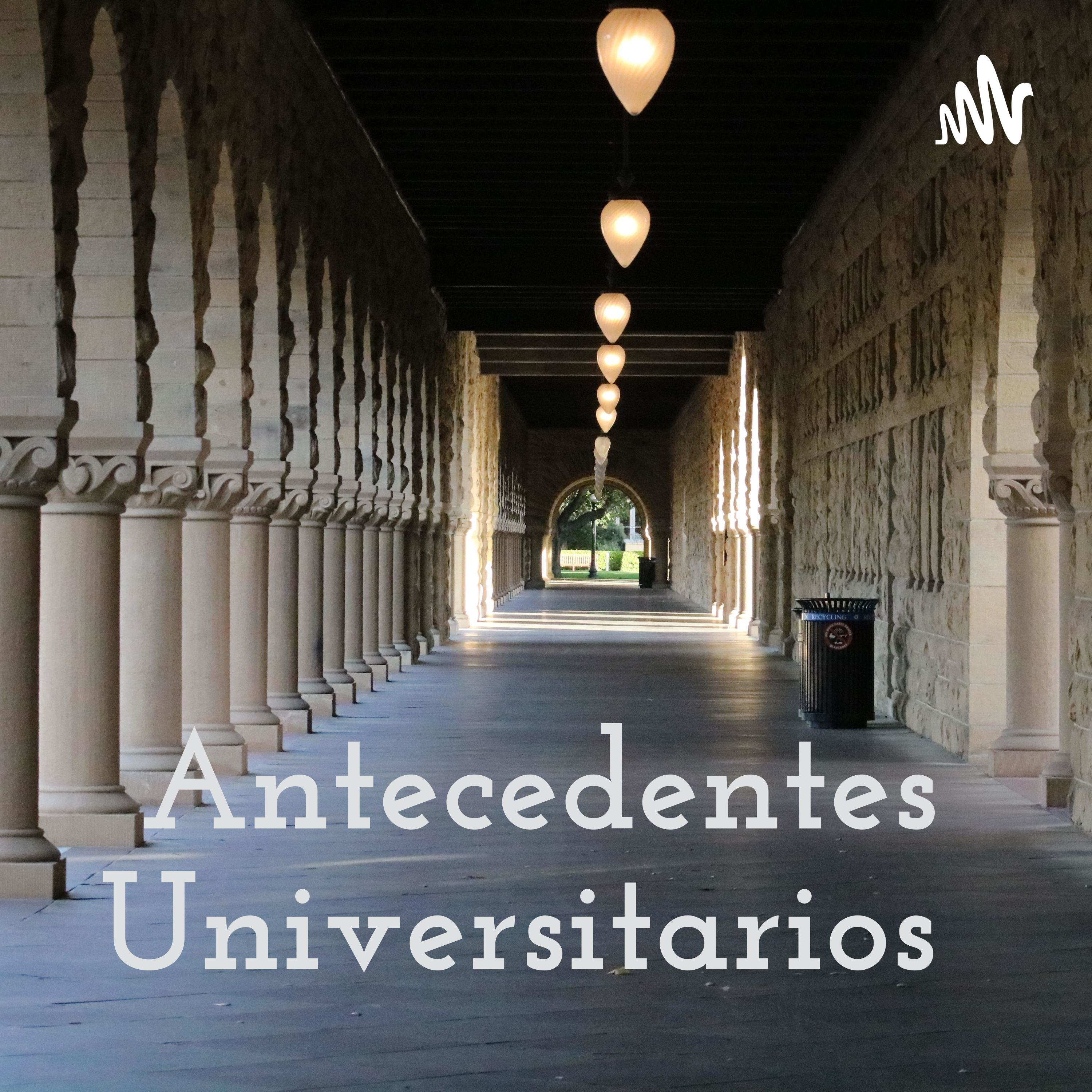 Antecedentes Universitarios podcast artwork