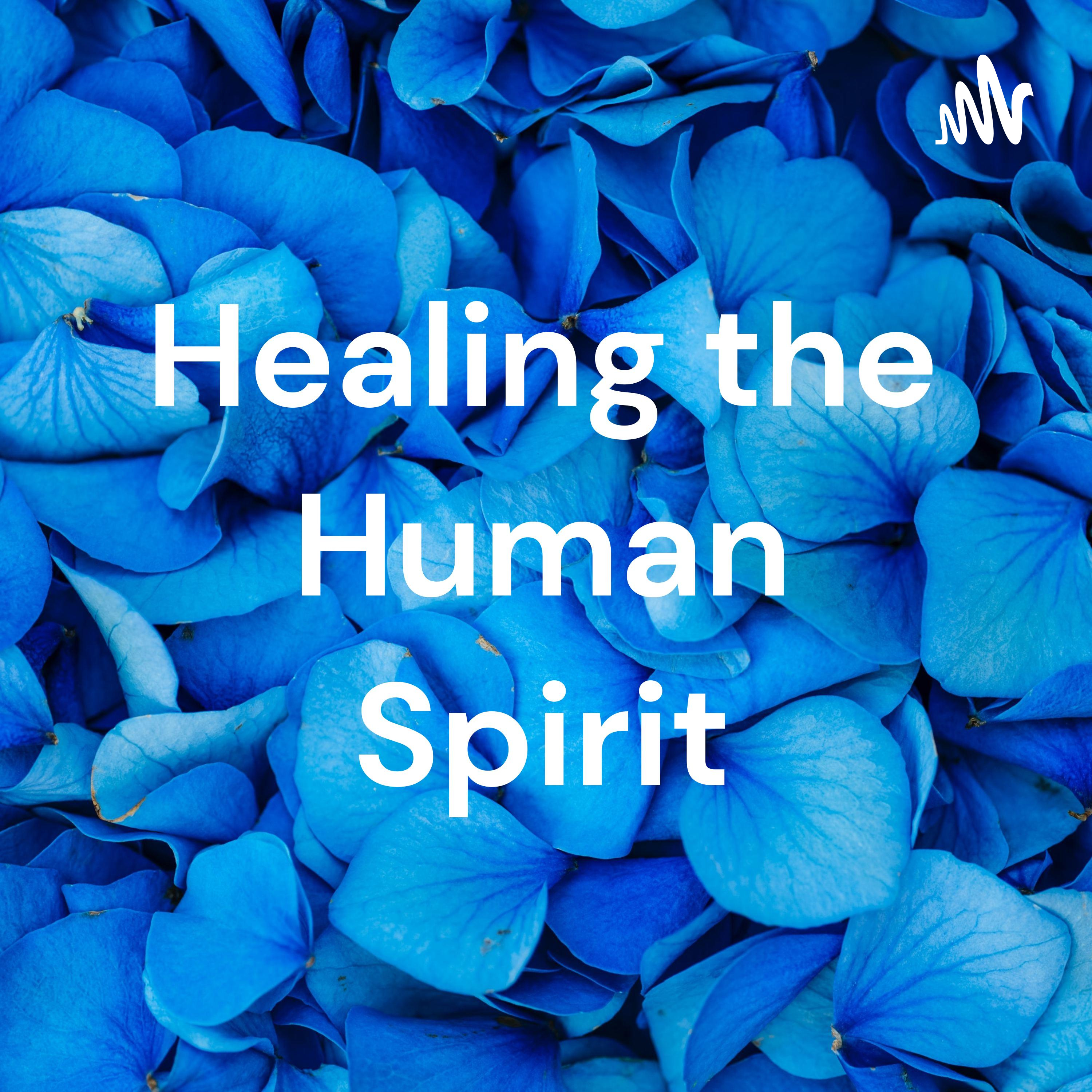 Healing the Human Spirit podcast artwork