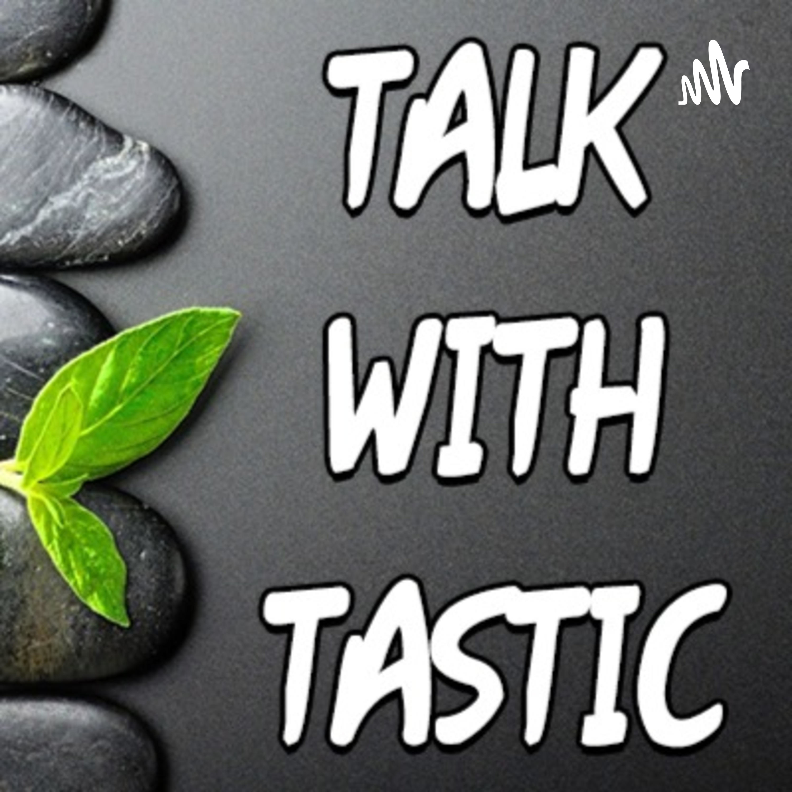 Talk with Tastic podcast artwork