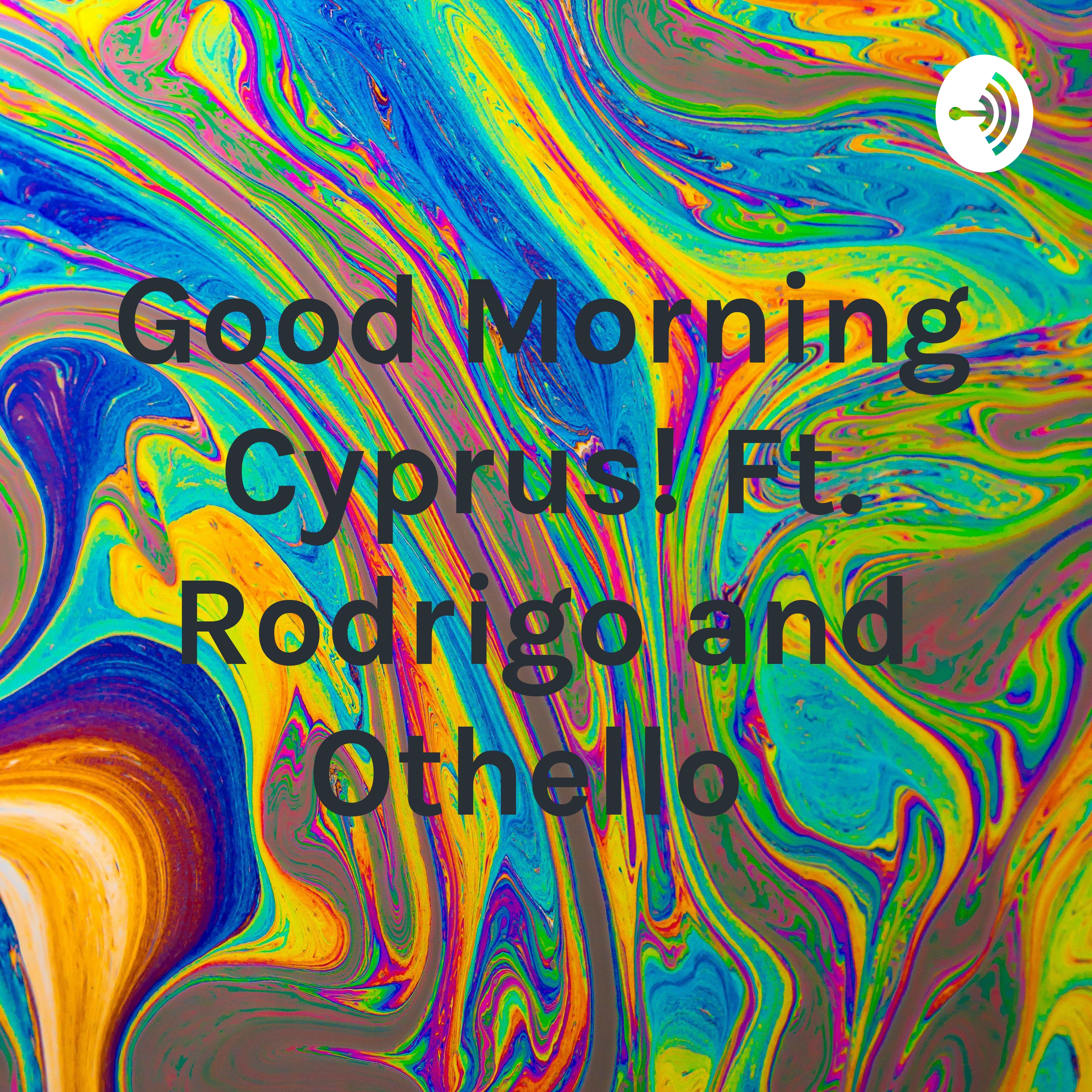 Good Morning Cyprus! Ft. Rodrigo and Othello 