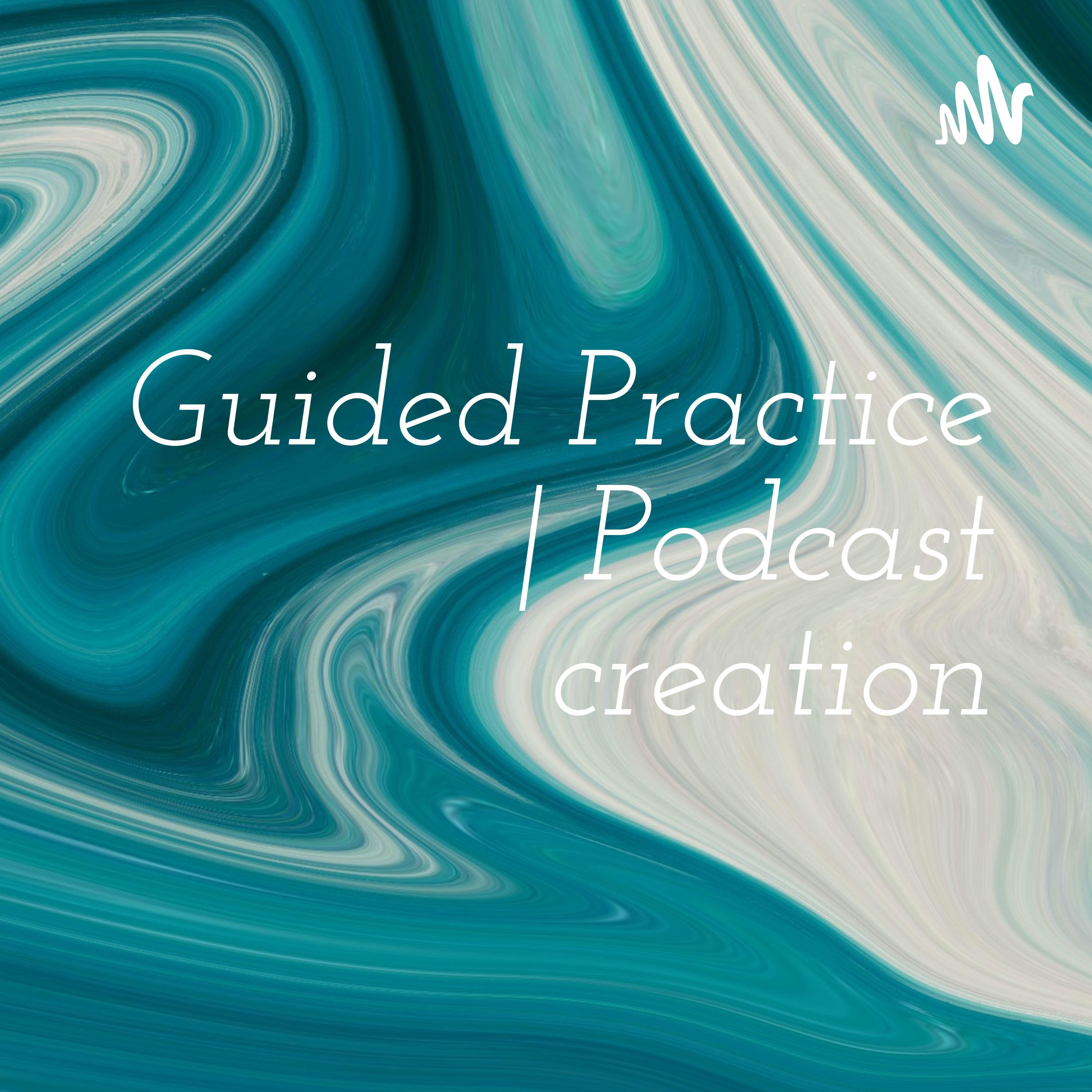 Guided Practice | Podcast creation podcast artwork