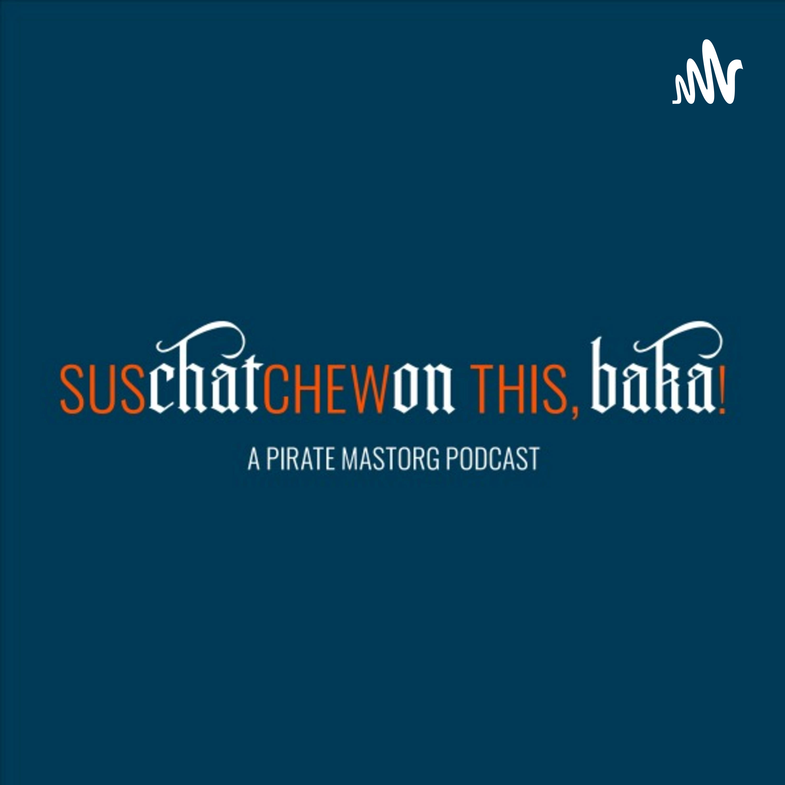 SusChatChewOn This, Baka! podcast artwork