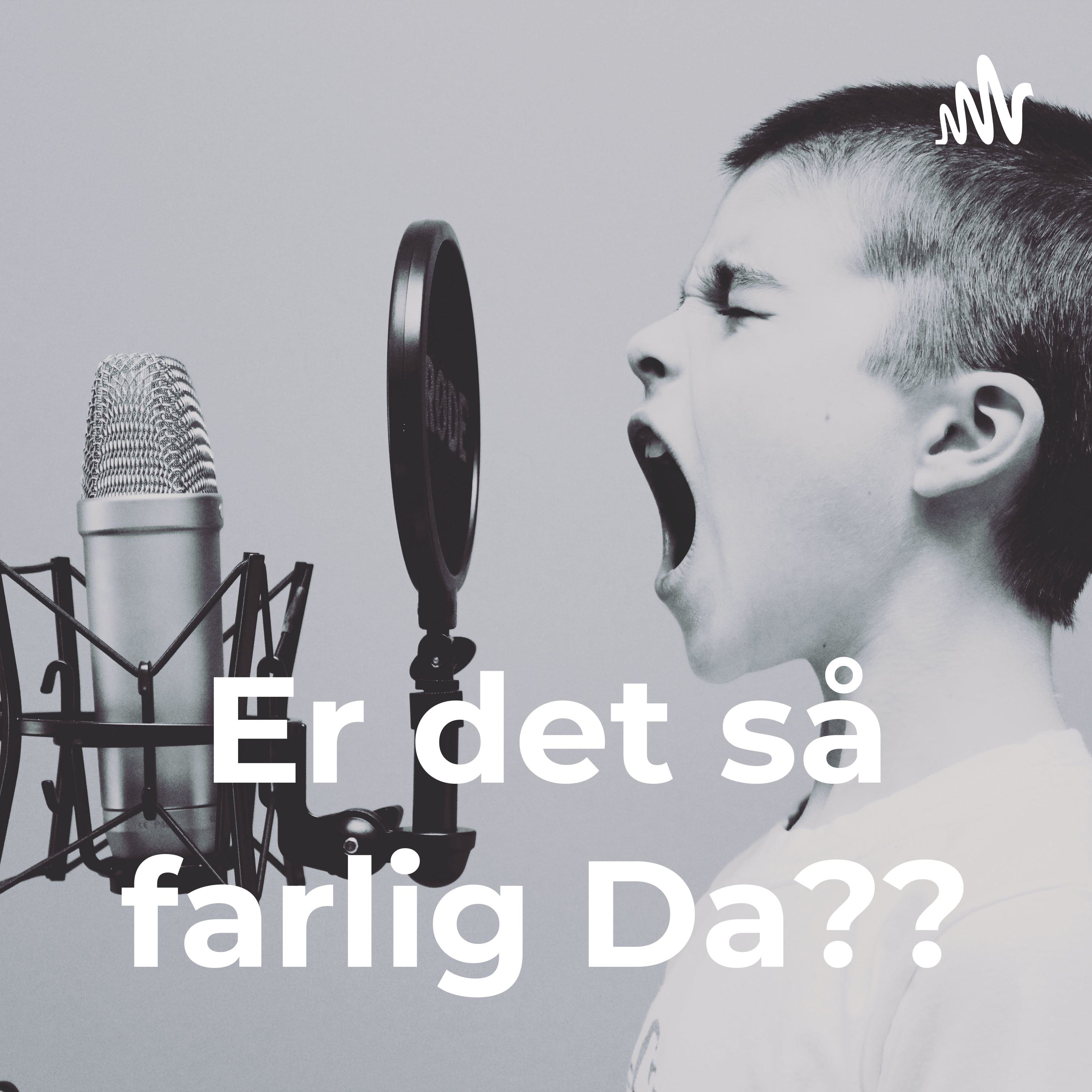 Er det så farlig Da?? podcast artwork