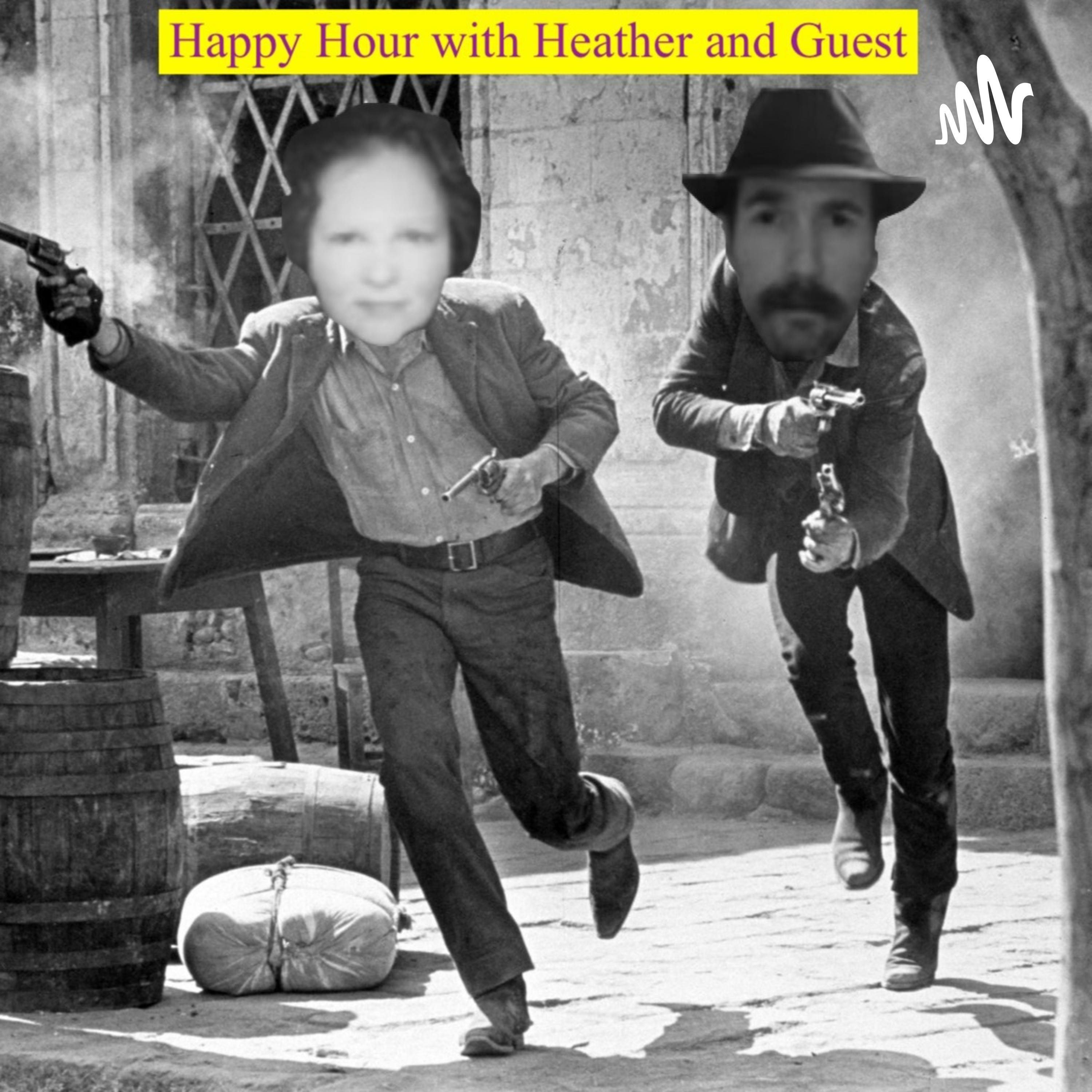 Happy Hour with Heather and Guest Happy Hour with Heather and Guest