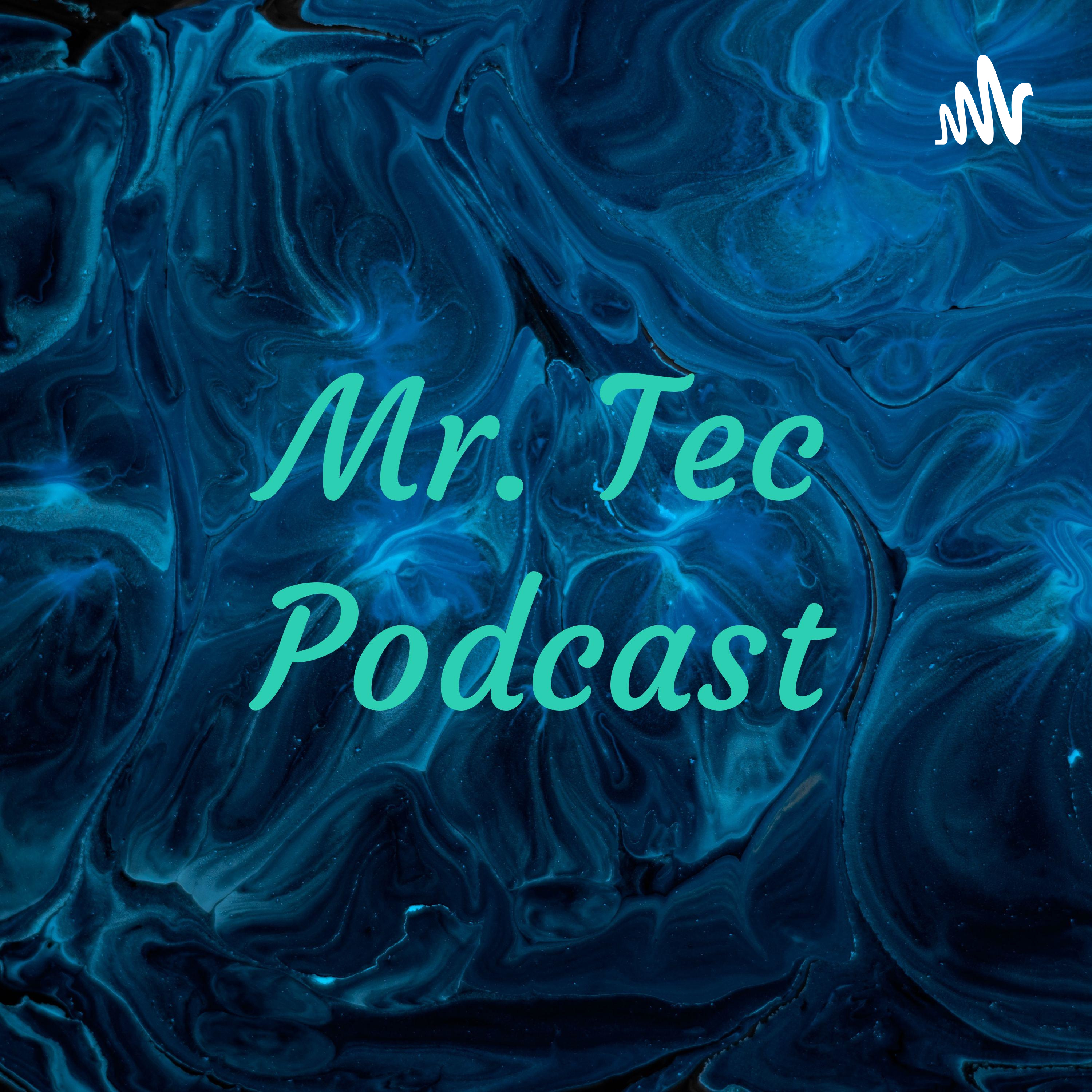 Mr. Tec Podcast