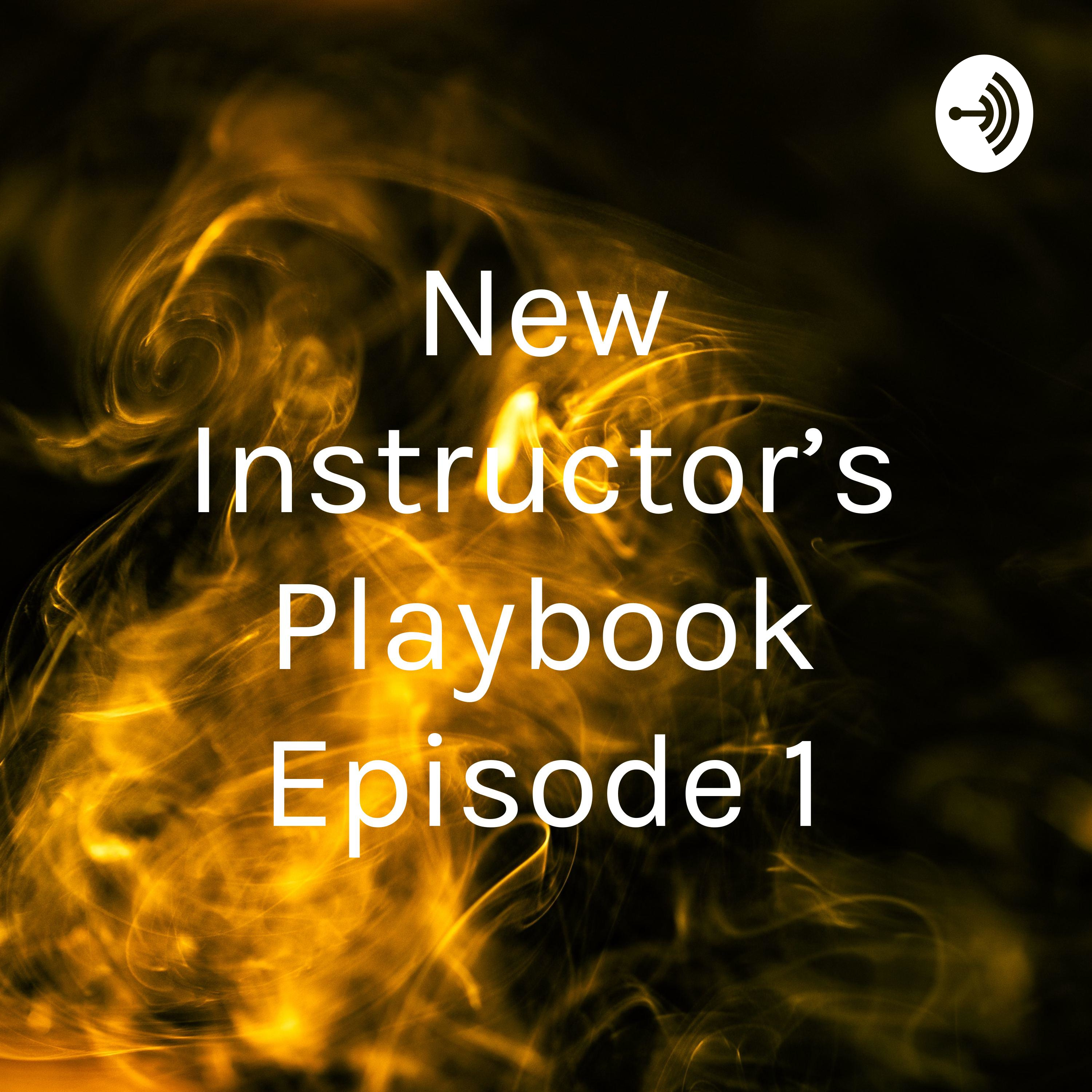 New Instructor’s Playbook Episode 1