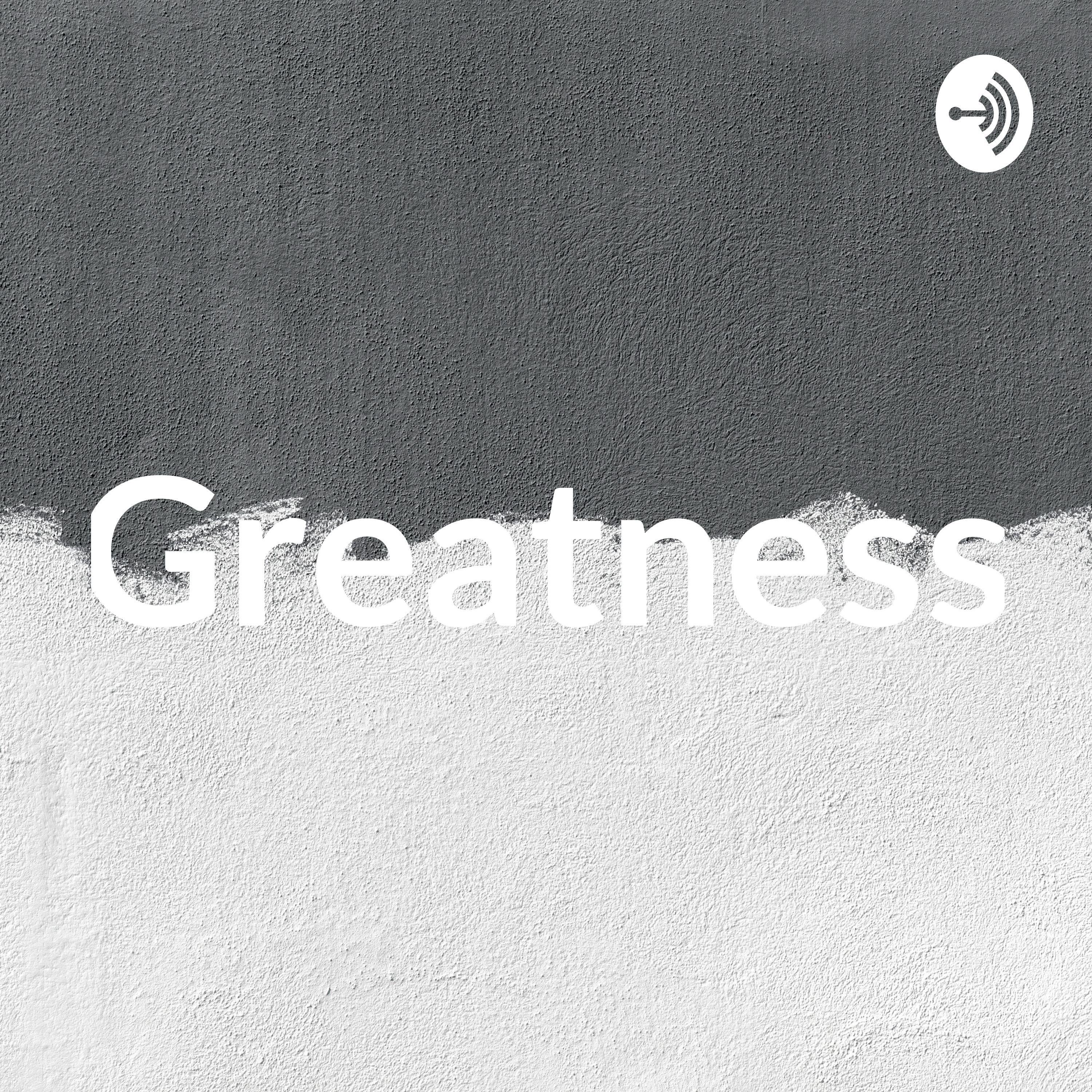 Greatness