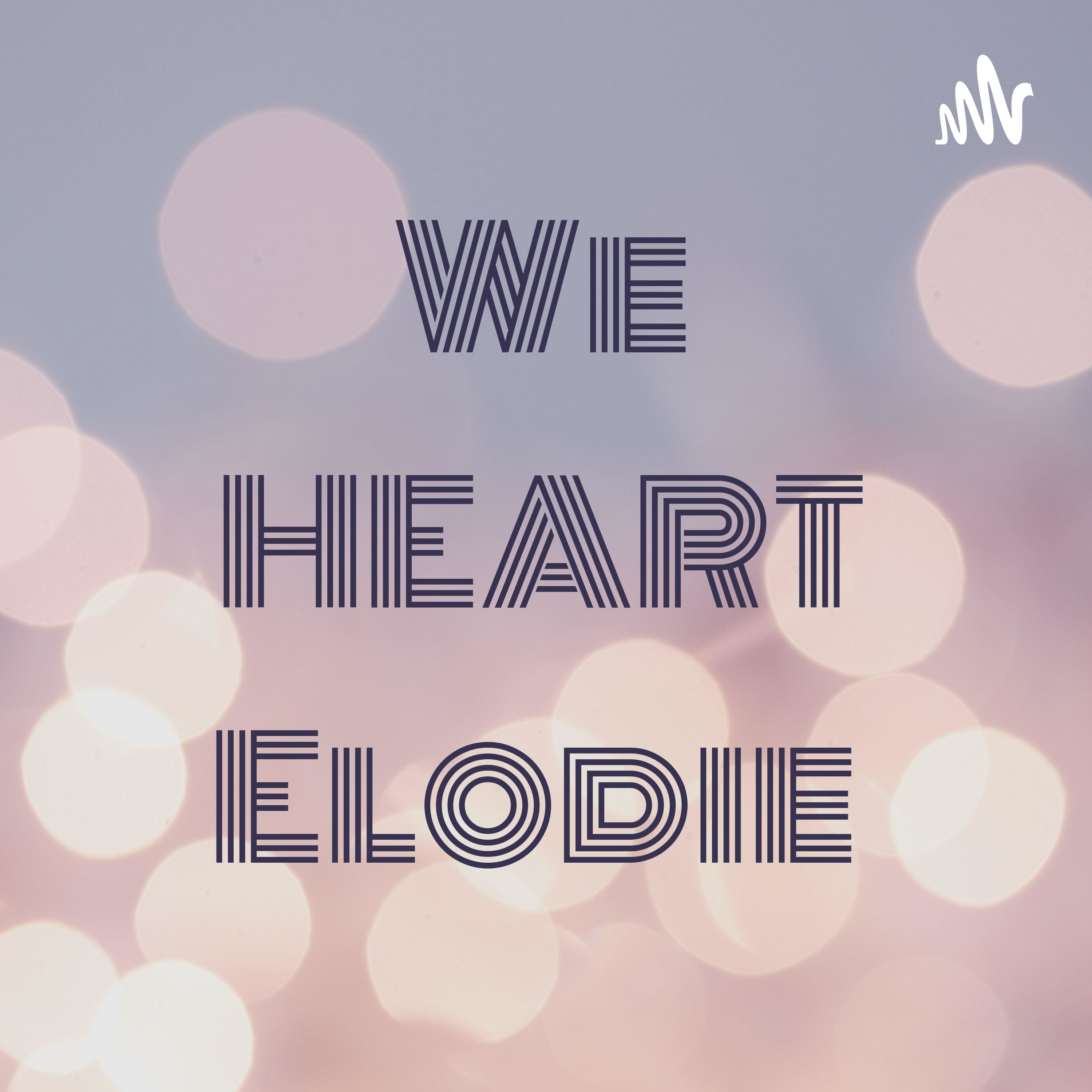 We HEART Elodie podcast artwork