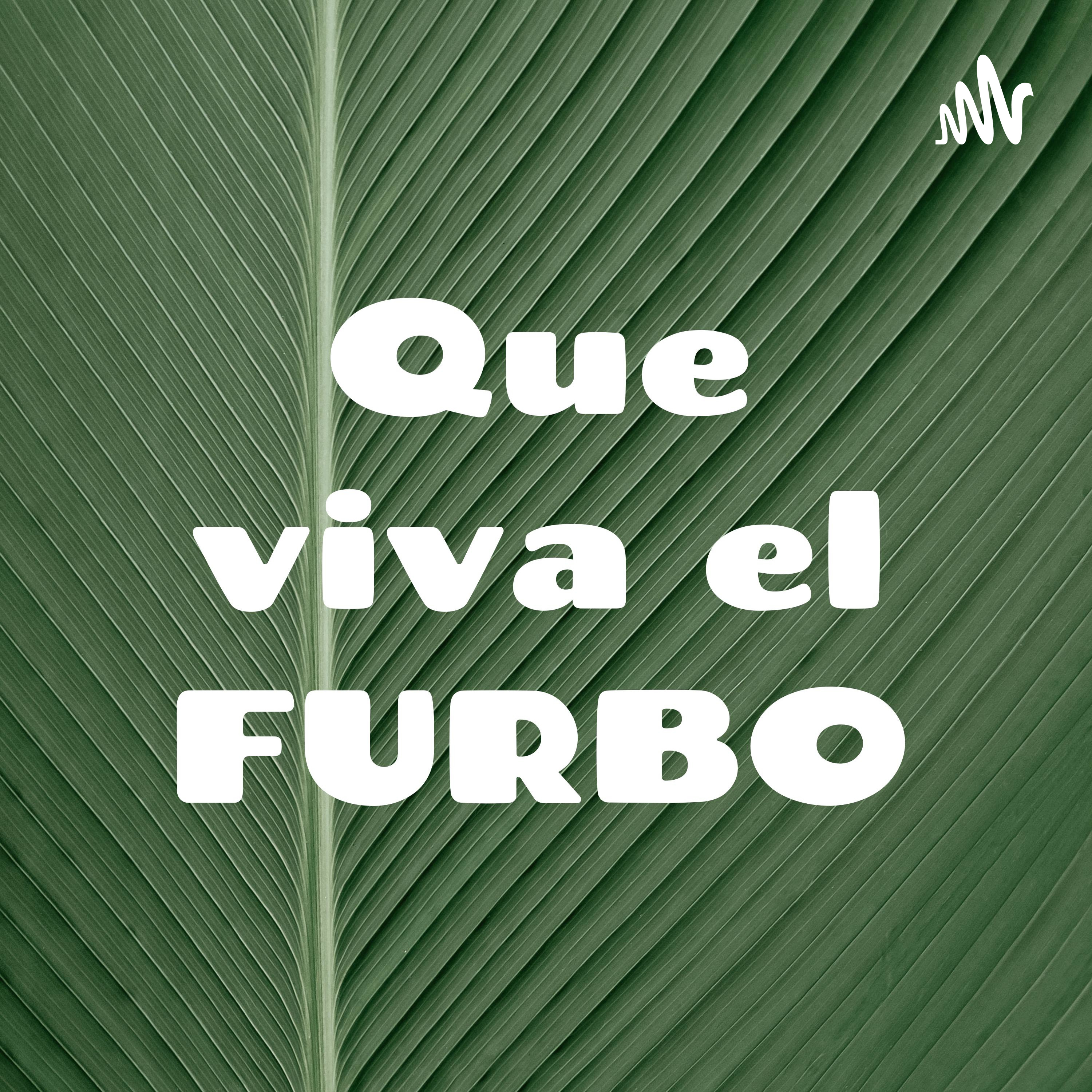 Que viva el FURBO