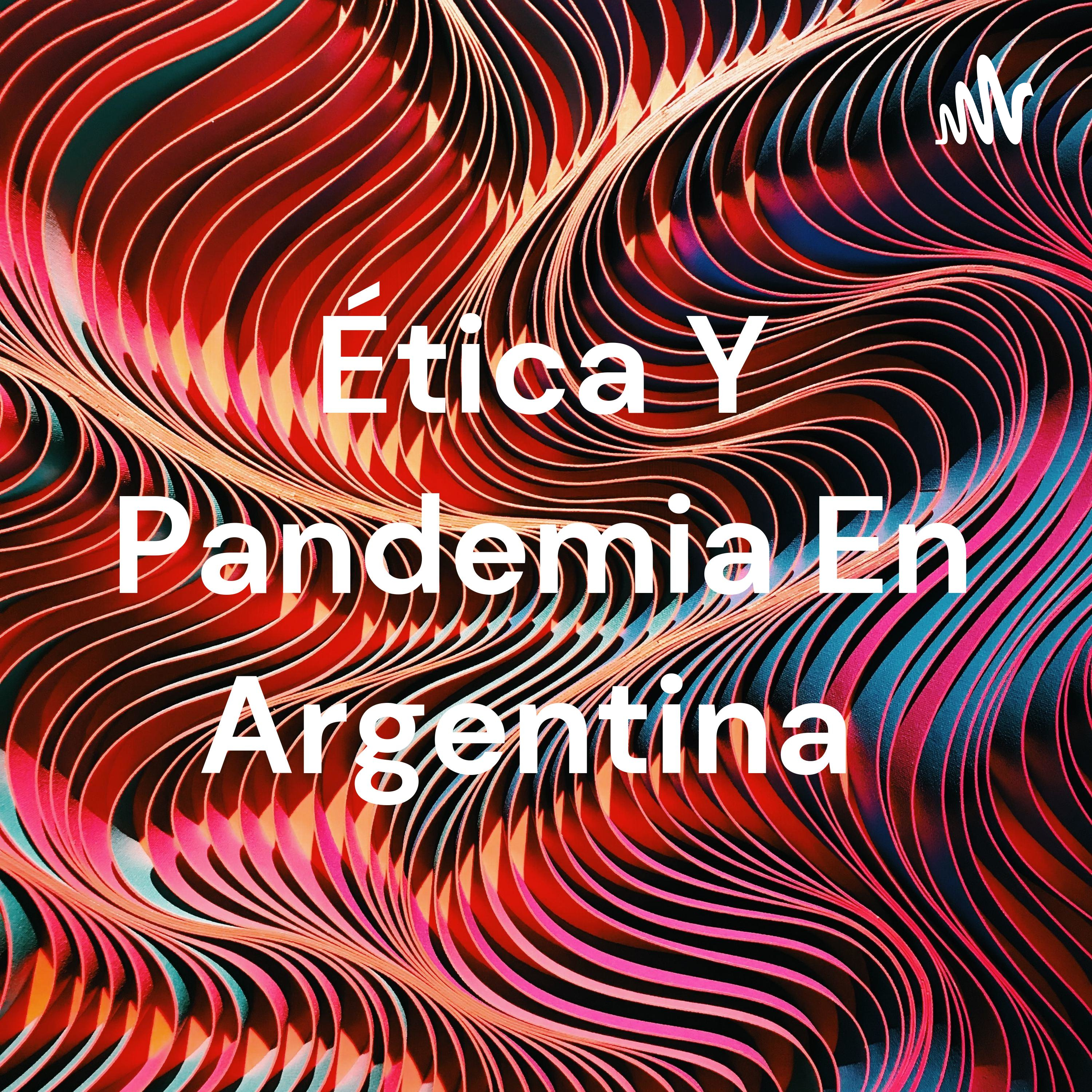 Ética Y Pandemia En Argentina