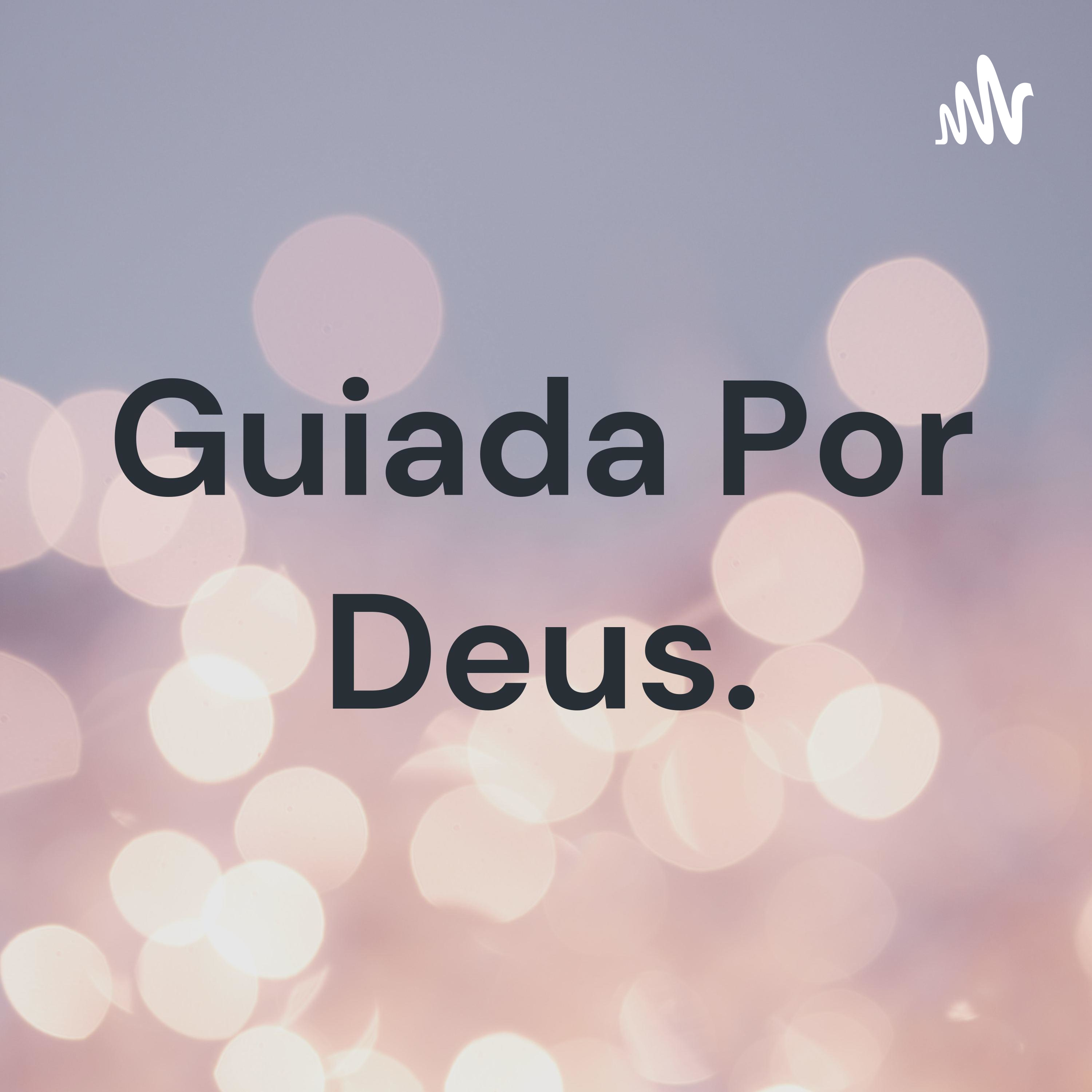 Guiada Por Deus. podcast artwork
