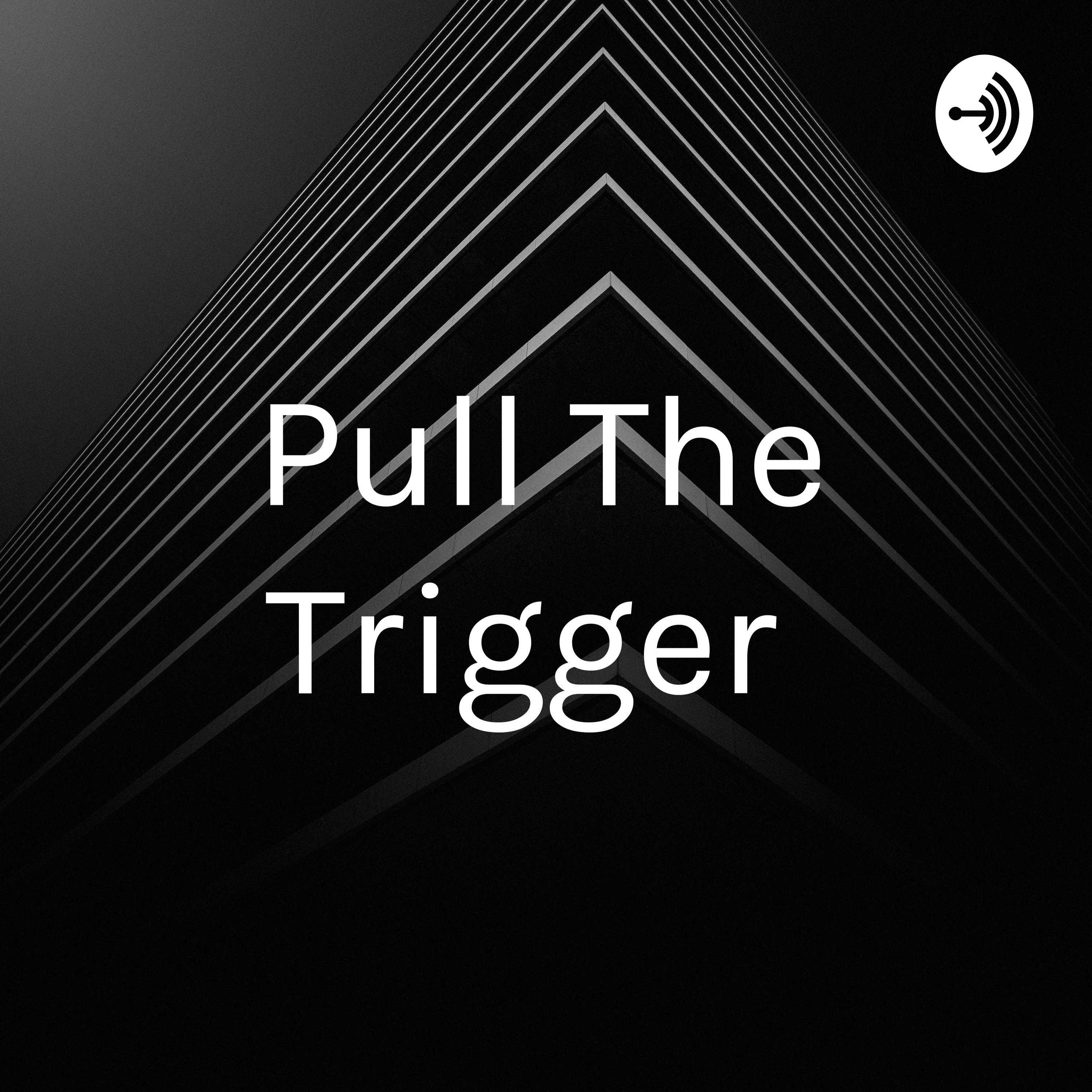 Pull The Trigger 