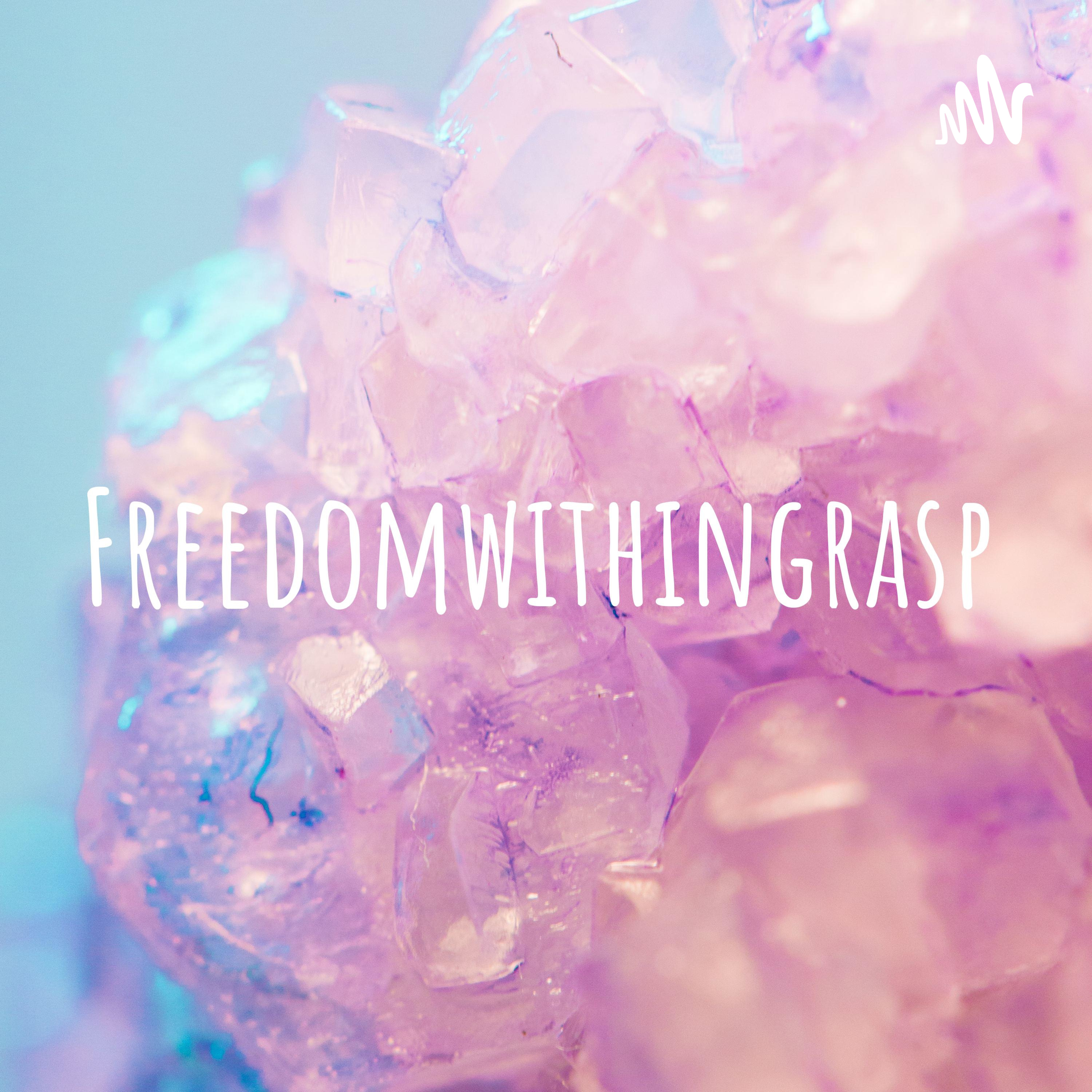 Freedomwithingrasp podcast artwork