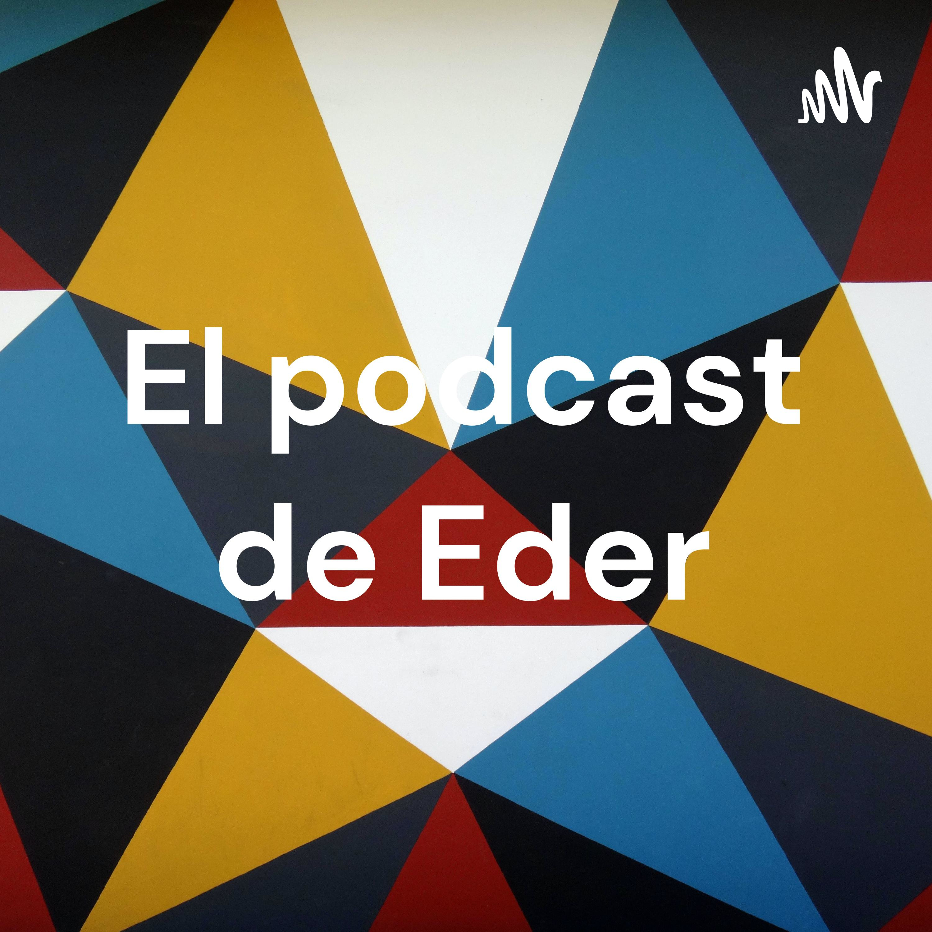 El podcast de Eder
