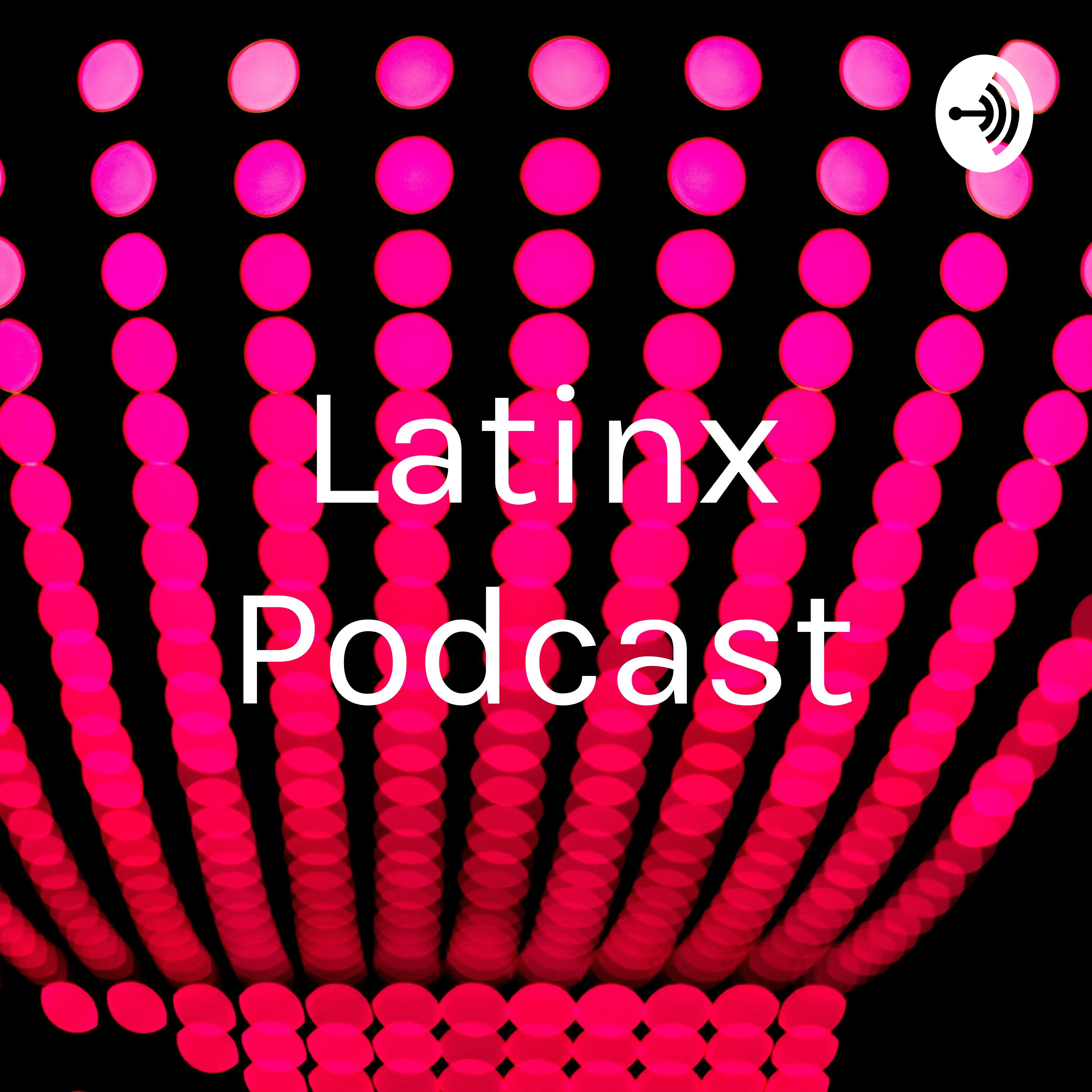 Latinx Podcast