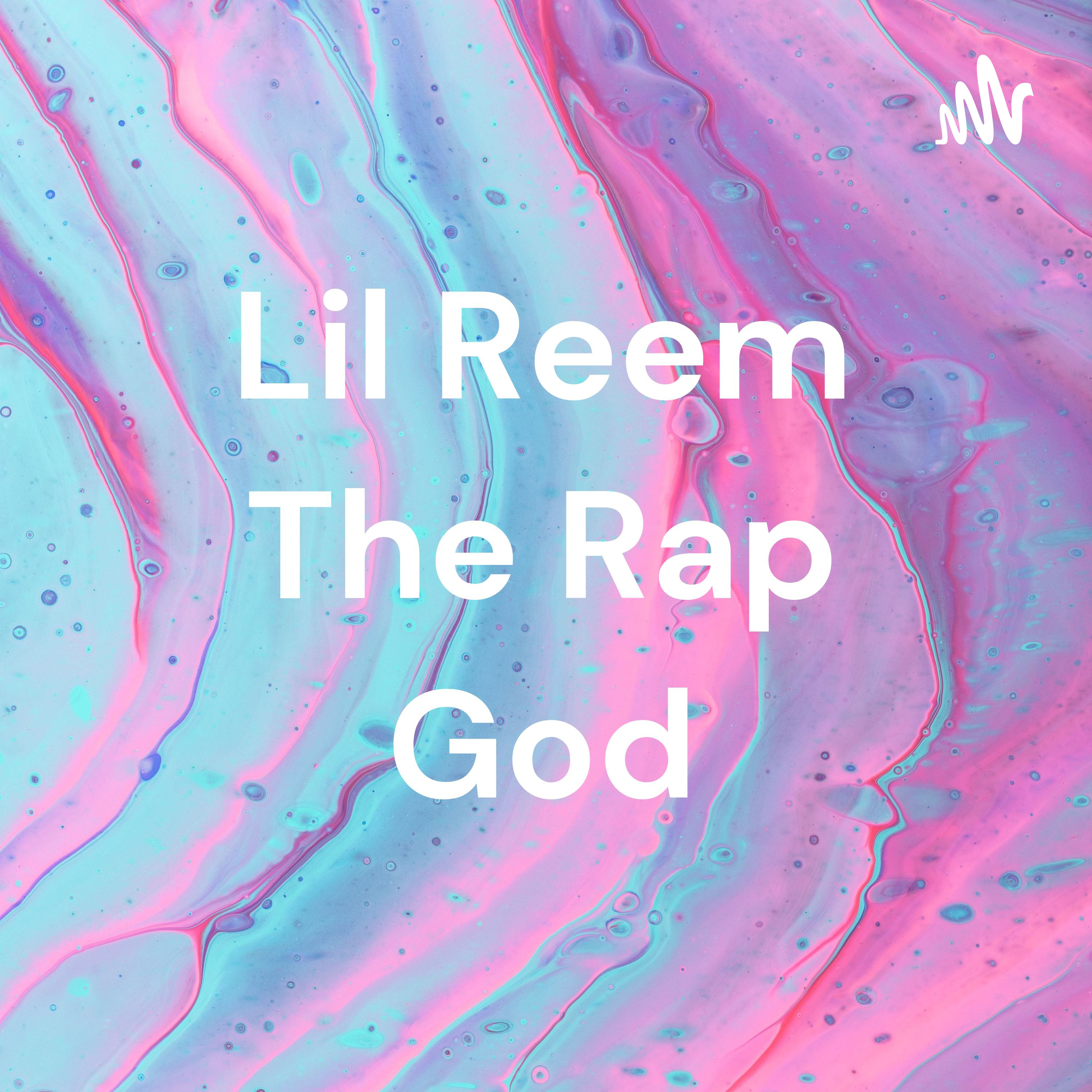 Lil Reem The Rap God