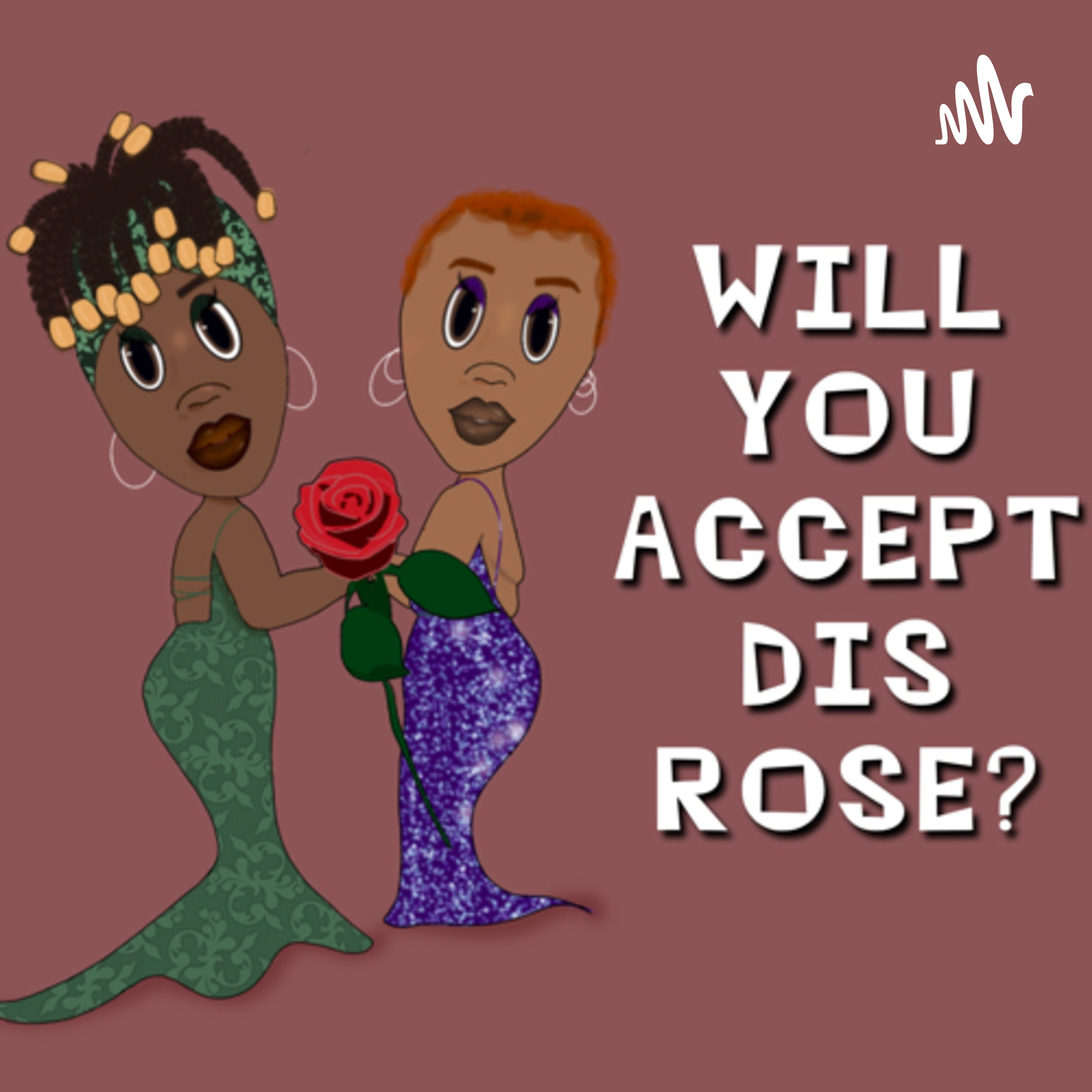 Will You Accept Dis Rose? podcast artwork