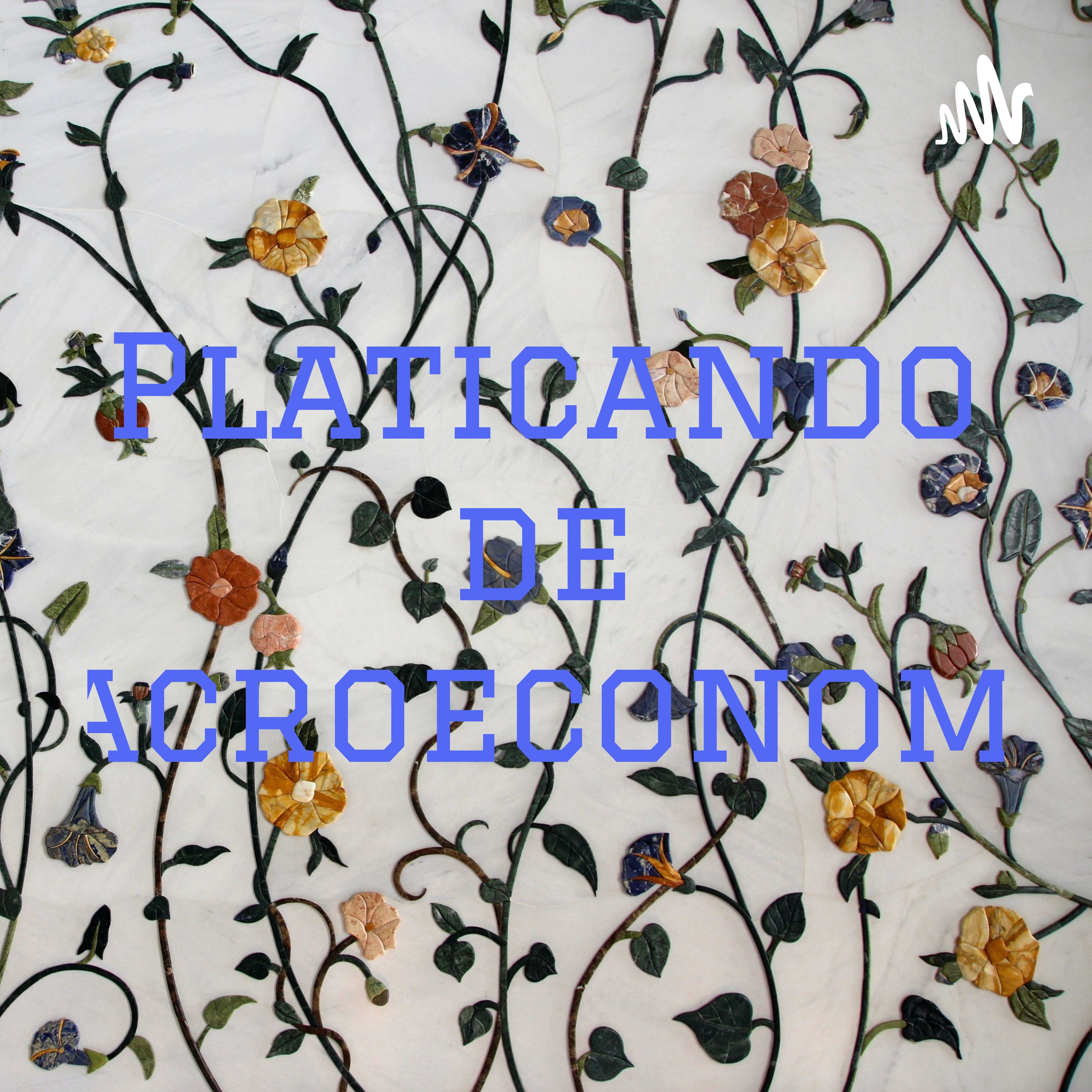 Platicando de macroeconomía