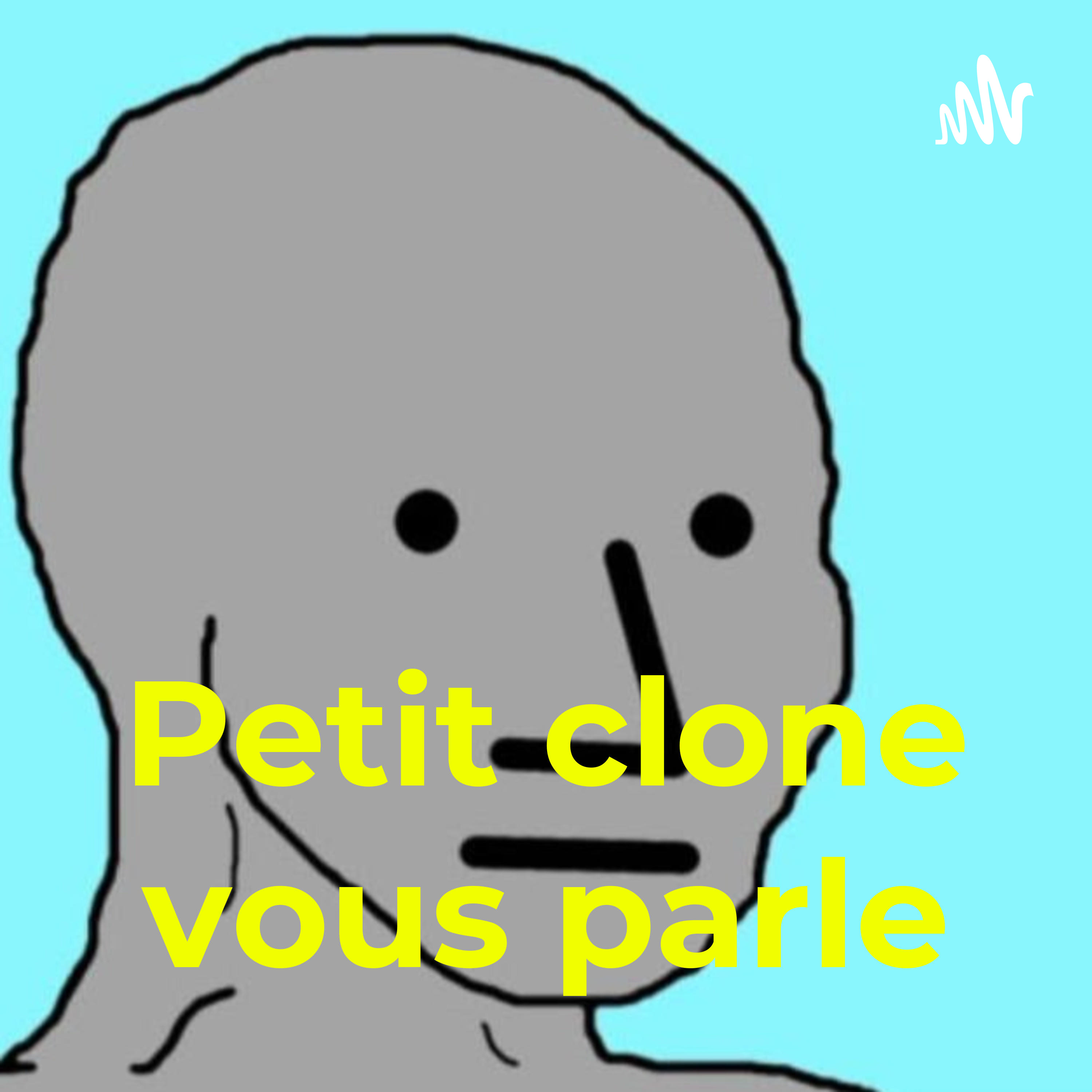 Petit clone vous parle Petit clone vous parle