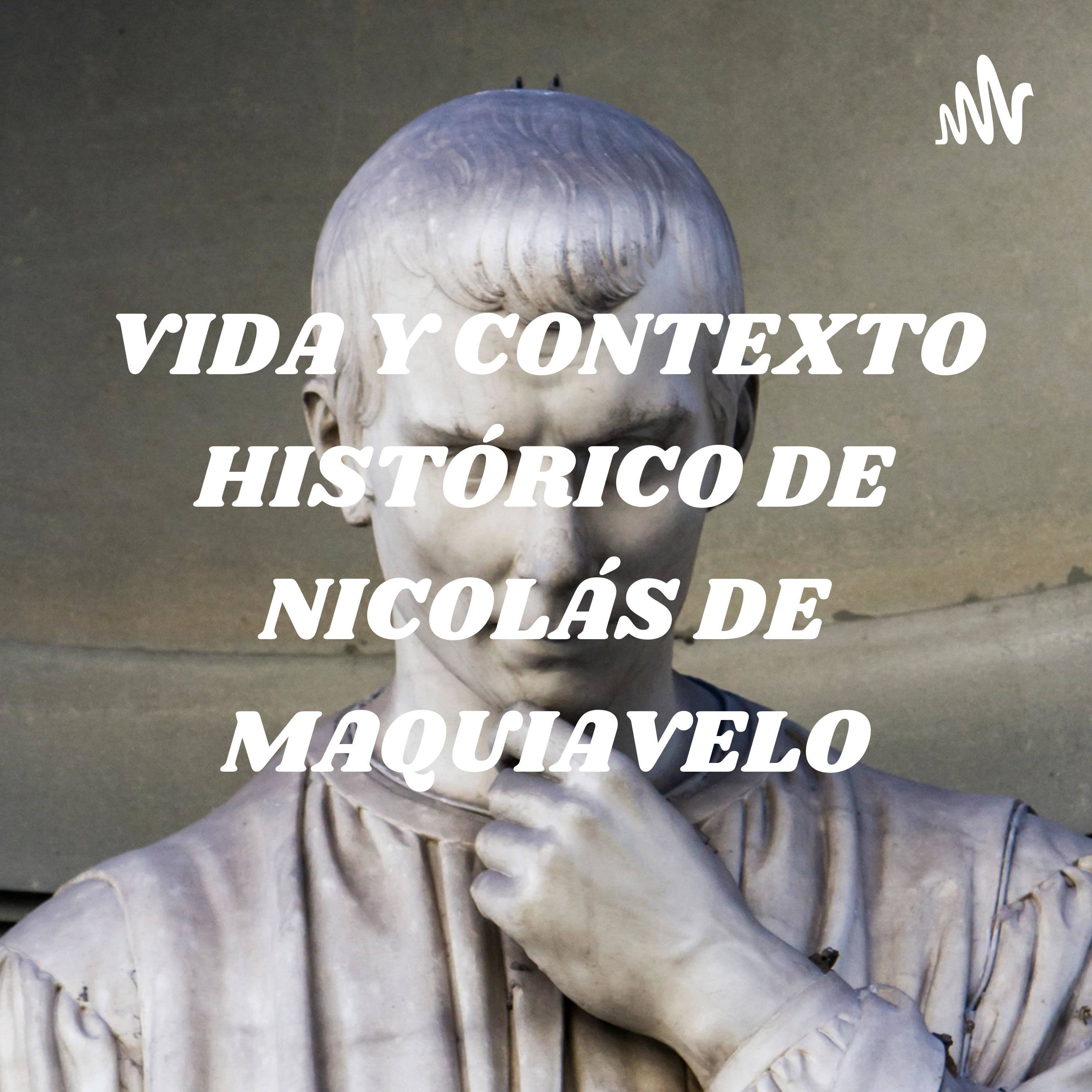 VIDA Y CONTEXTO HISTÓRICO DE NICOLÁS DE MAQUIAVELO - KHC 10°2