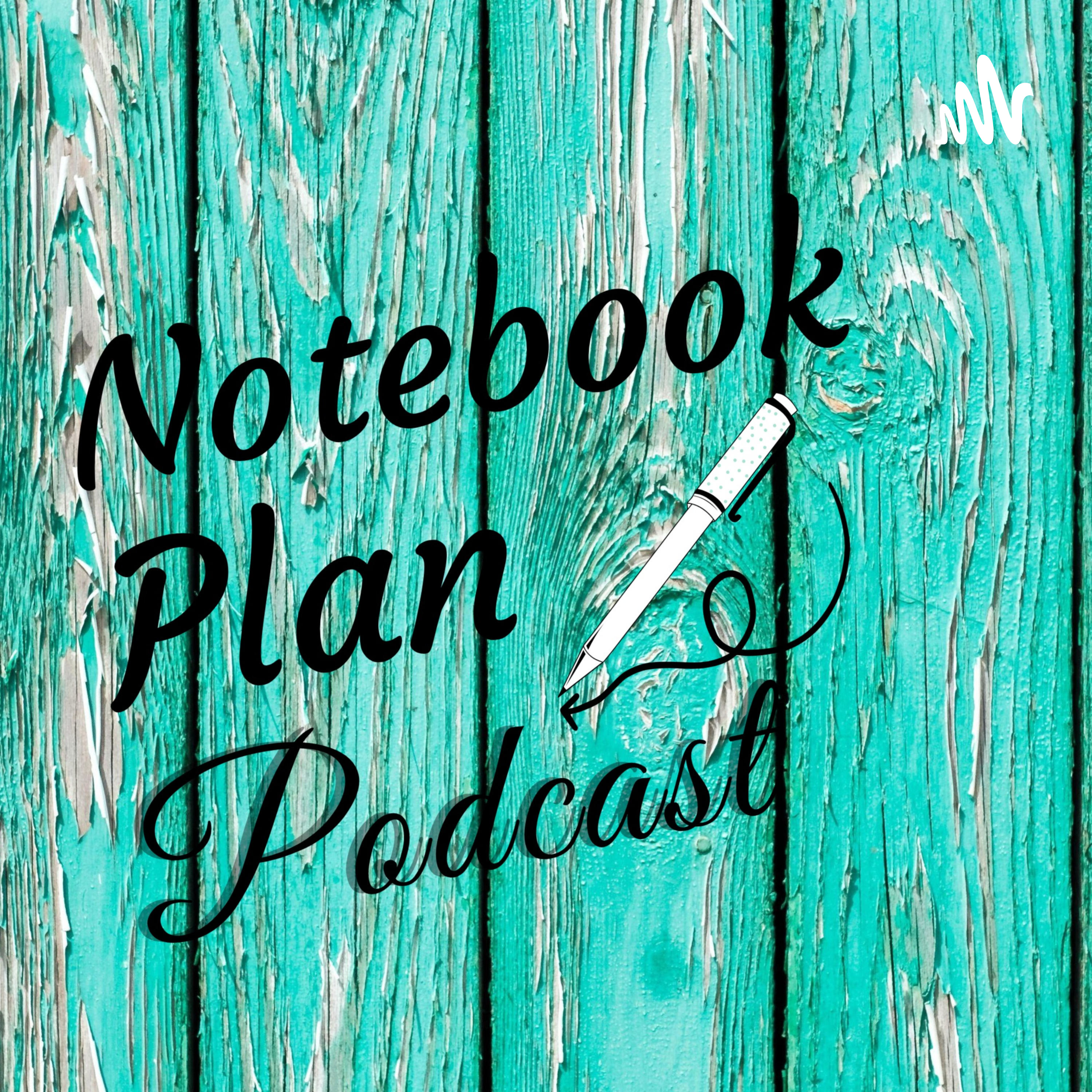 Notebook Plan Podcast